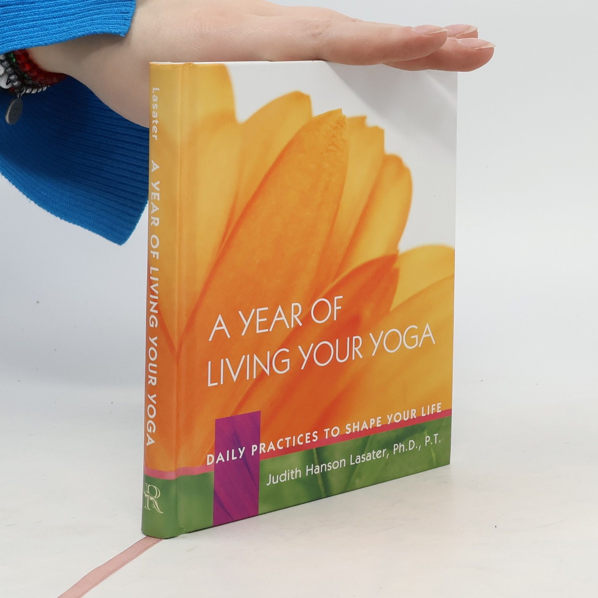 P. T. Judith Hanson Lasater A Year Of Living Your Yoga, A