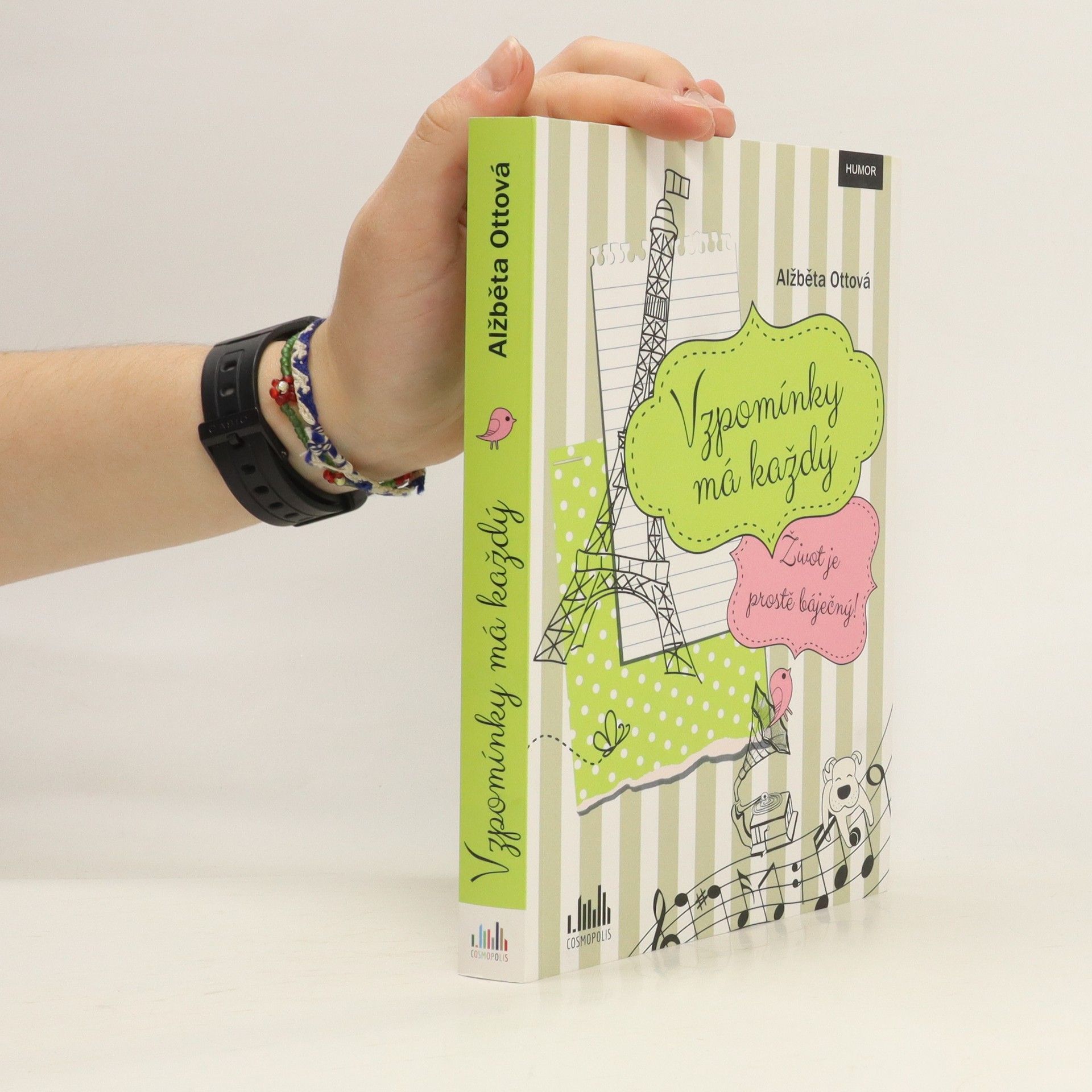 Alžběta Ottová Vzpomínky má každý : život je prostě báječný!