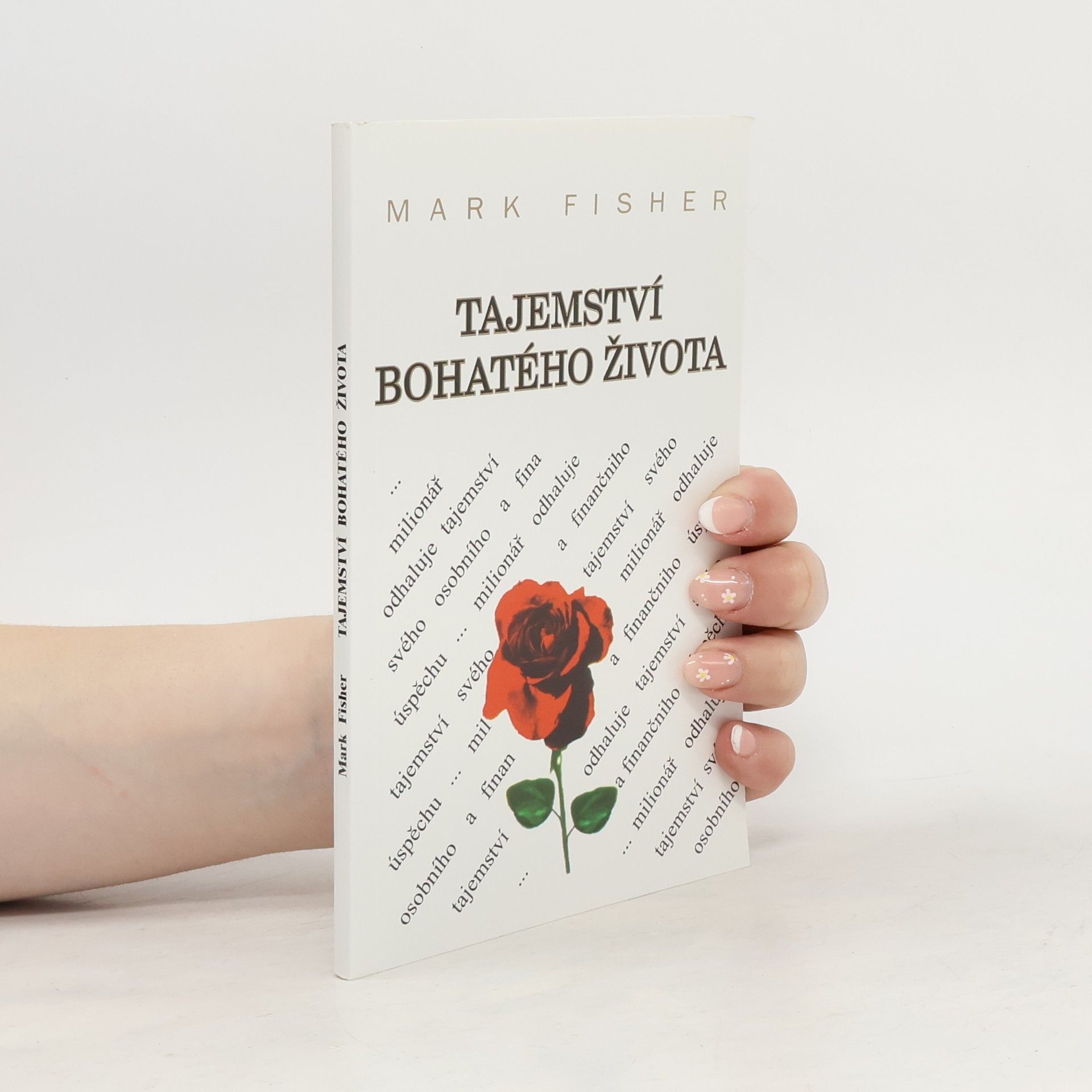 Mark Fisher Tajemství bohatého života : milionář odhaluje tajemství svého osobního a finančního úspěchu