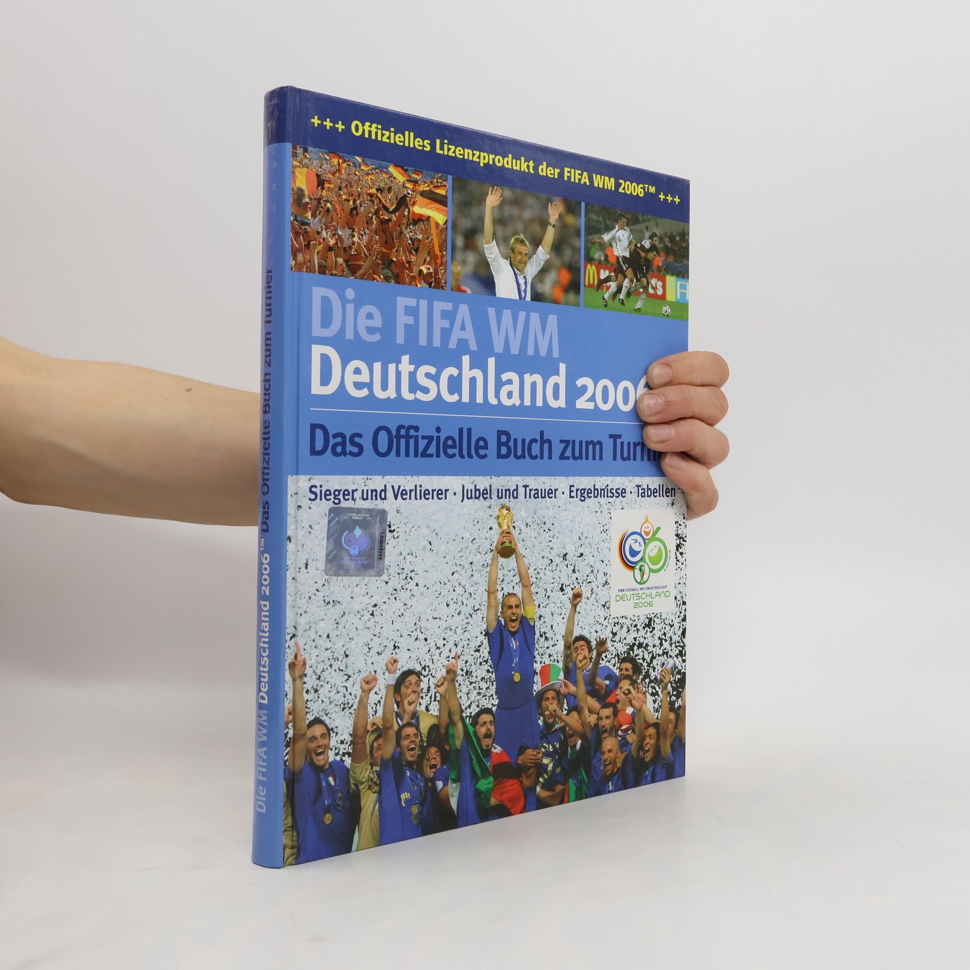 Collectif d'auteurs Die FIFA WM. Deutschland 2006. Das Offizielle Buch zum Turnier