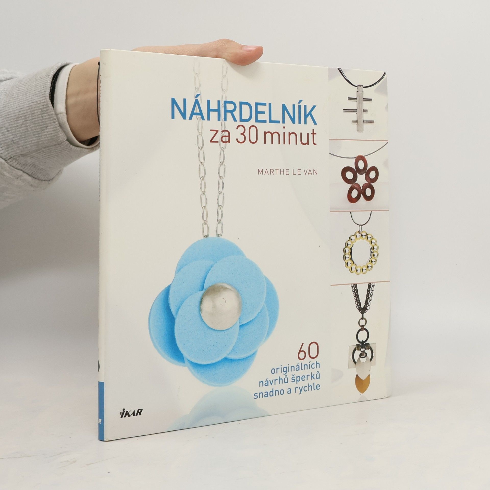 Marthe Le Van Náhrdelník za 30 minut : 60 originálních návrhů šperků snadno a rychle