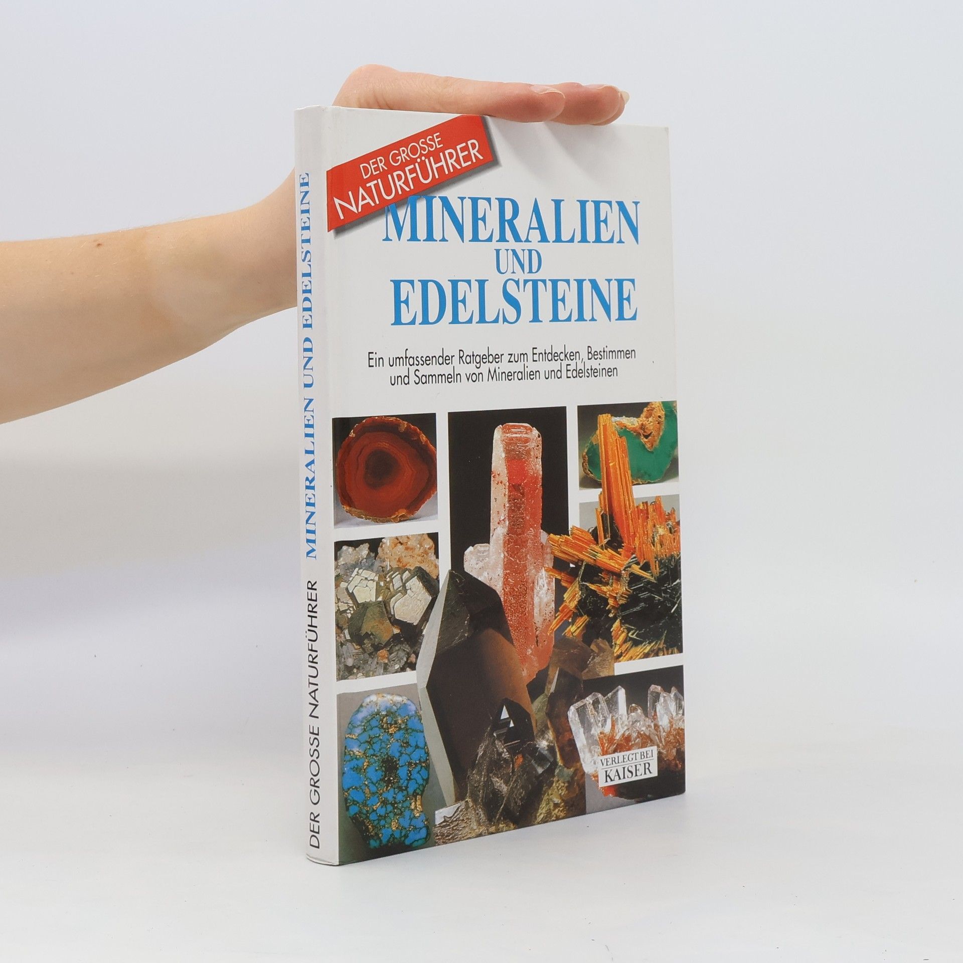 Collectif d'auteurs Mineralien und Edelsteine: Ein umfassender Ratgeber zum Entdecken, Bestimmen und Sammeln von Mineralien und Edelsteinen