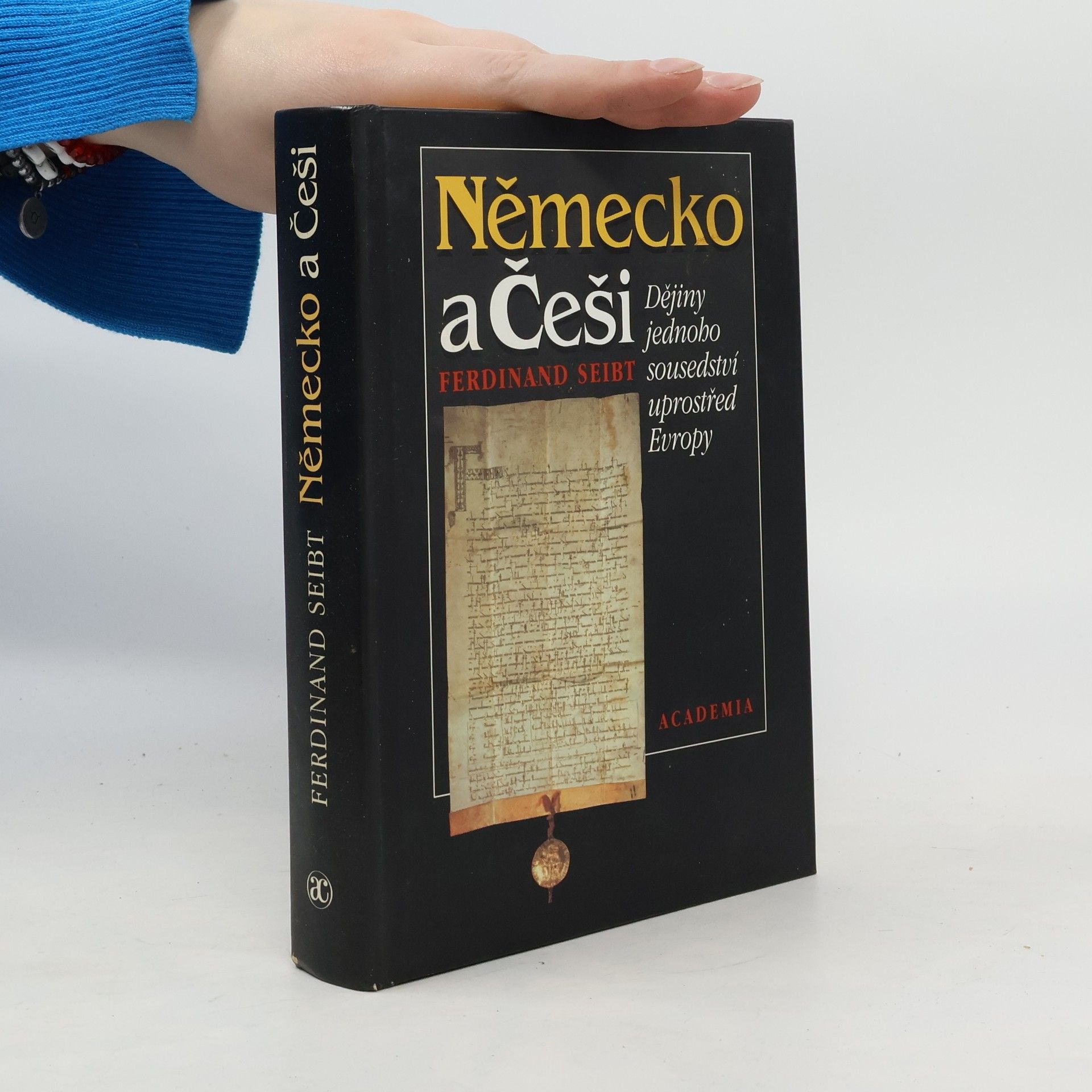 Ferdinand Seibt Německo a Češi. Dějiny jednoho sousedství uprostřed Evropy