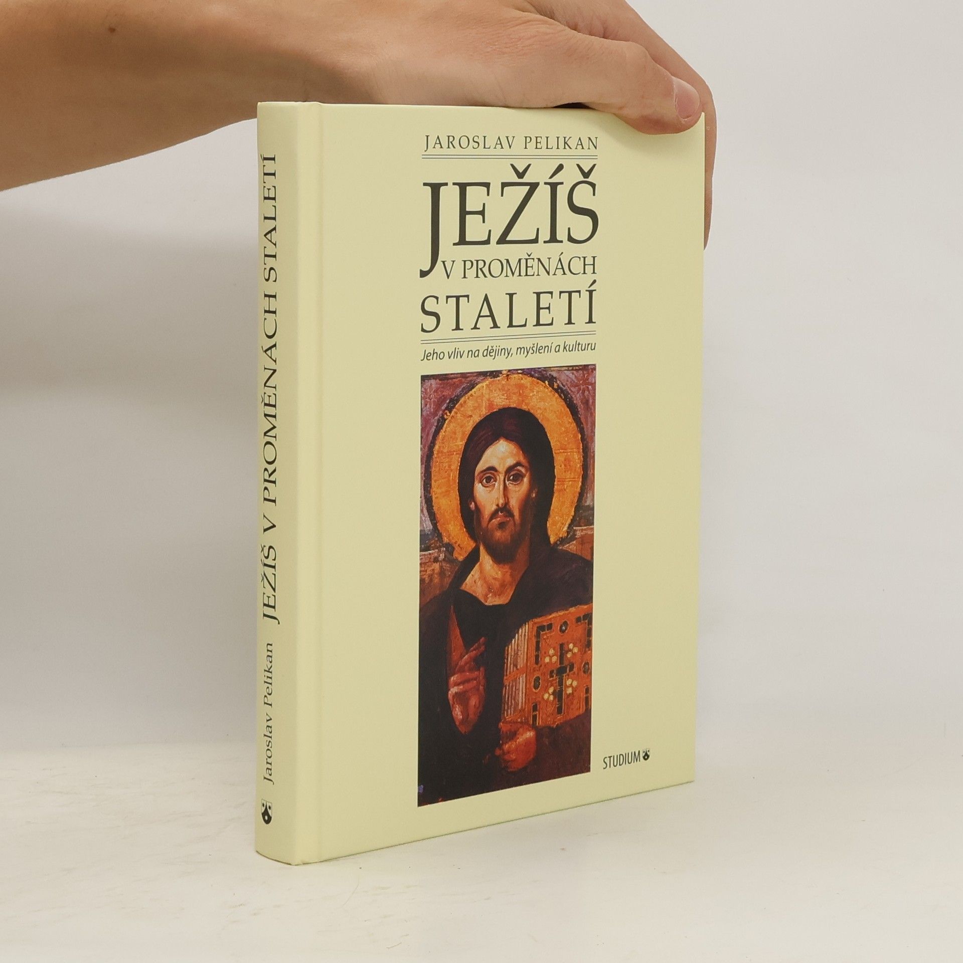 Jaroslav Pelikan Ježíš v proměnách staletí : jeho vliv na dějiny, myšlení a kulturu