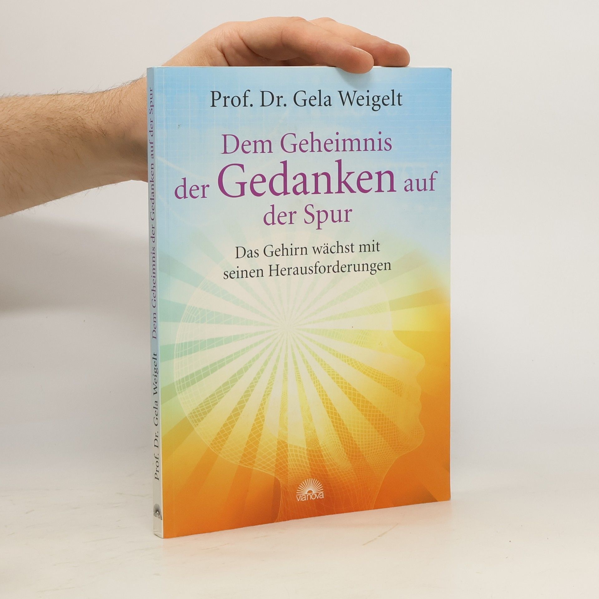 Gela Weigelt Dem Geheimnis der Gedanken auf der Spur