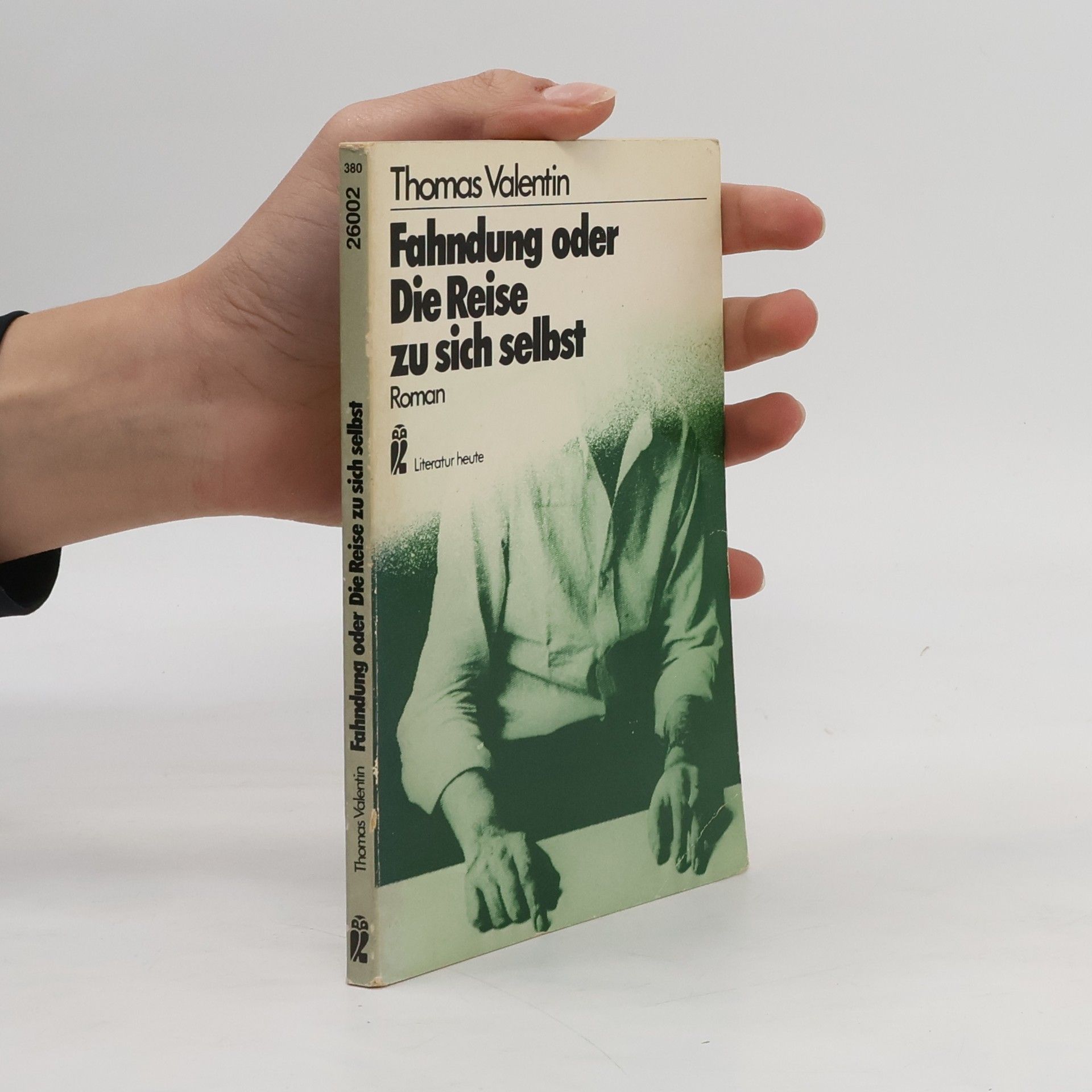 Thomas Valentin Fahndung oder die Reise zu sich selbst