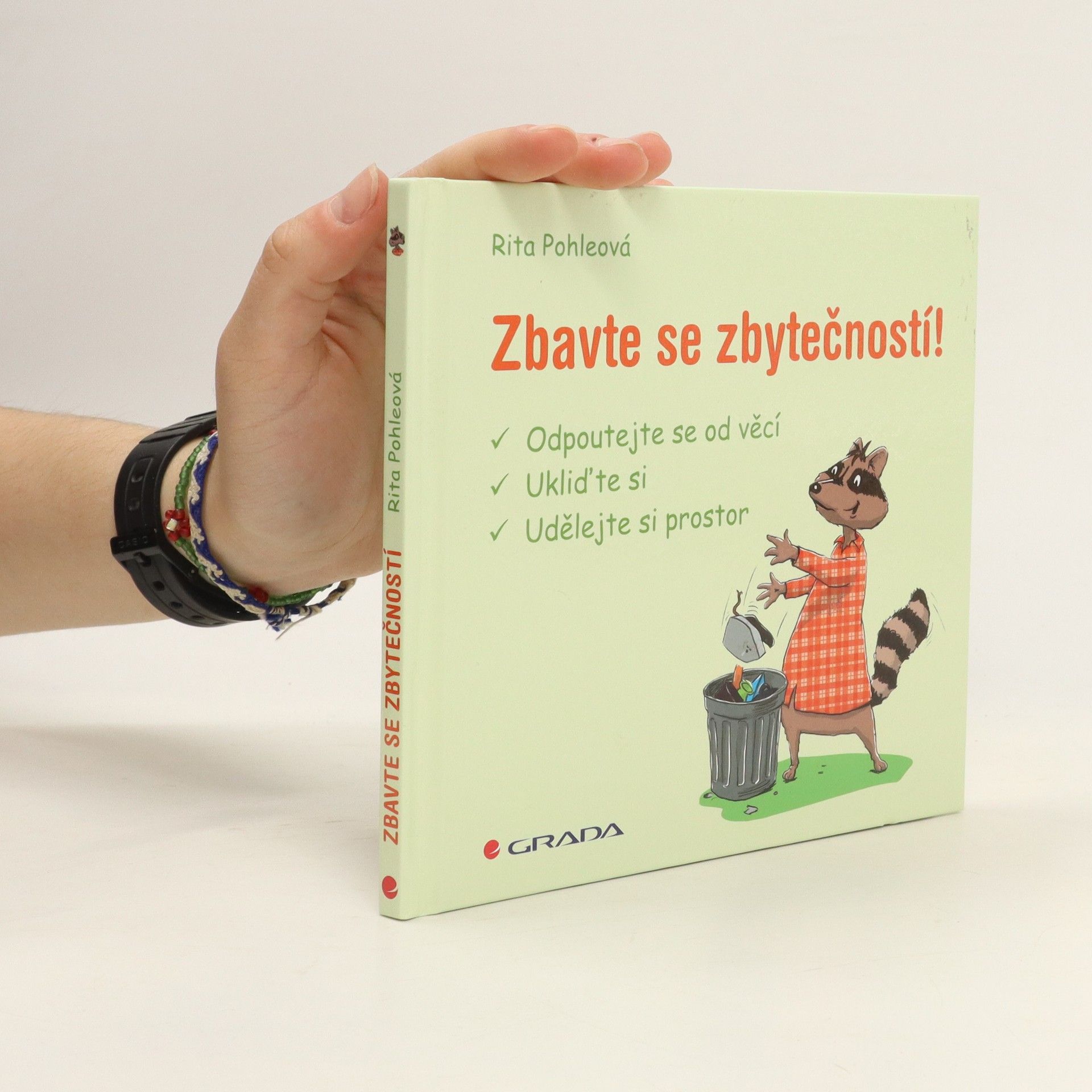 Rita Pohle Zbavte se zbytečností! - odpoutejte se od věcí, ukliďte si, udělejte si prostor