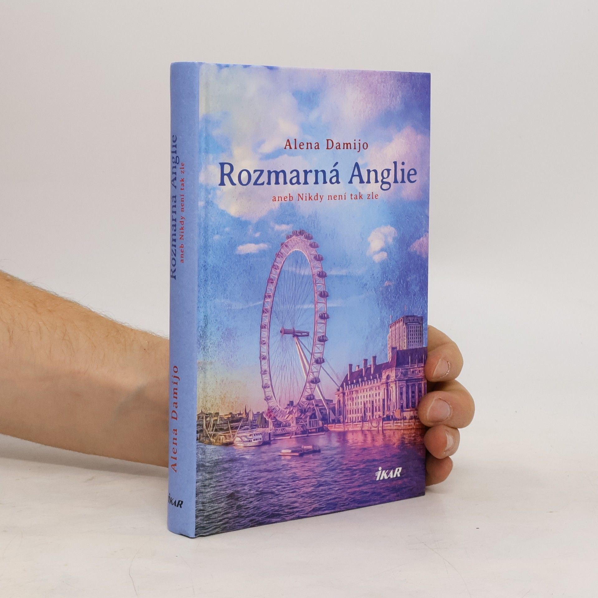 Alena Damijo Rozmarná Anglie, aneb, Nikdy není tak zle