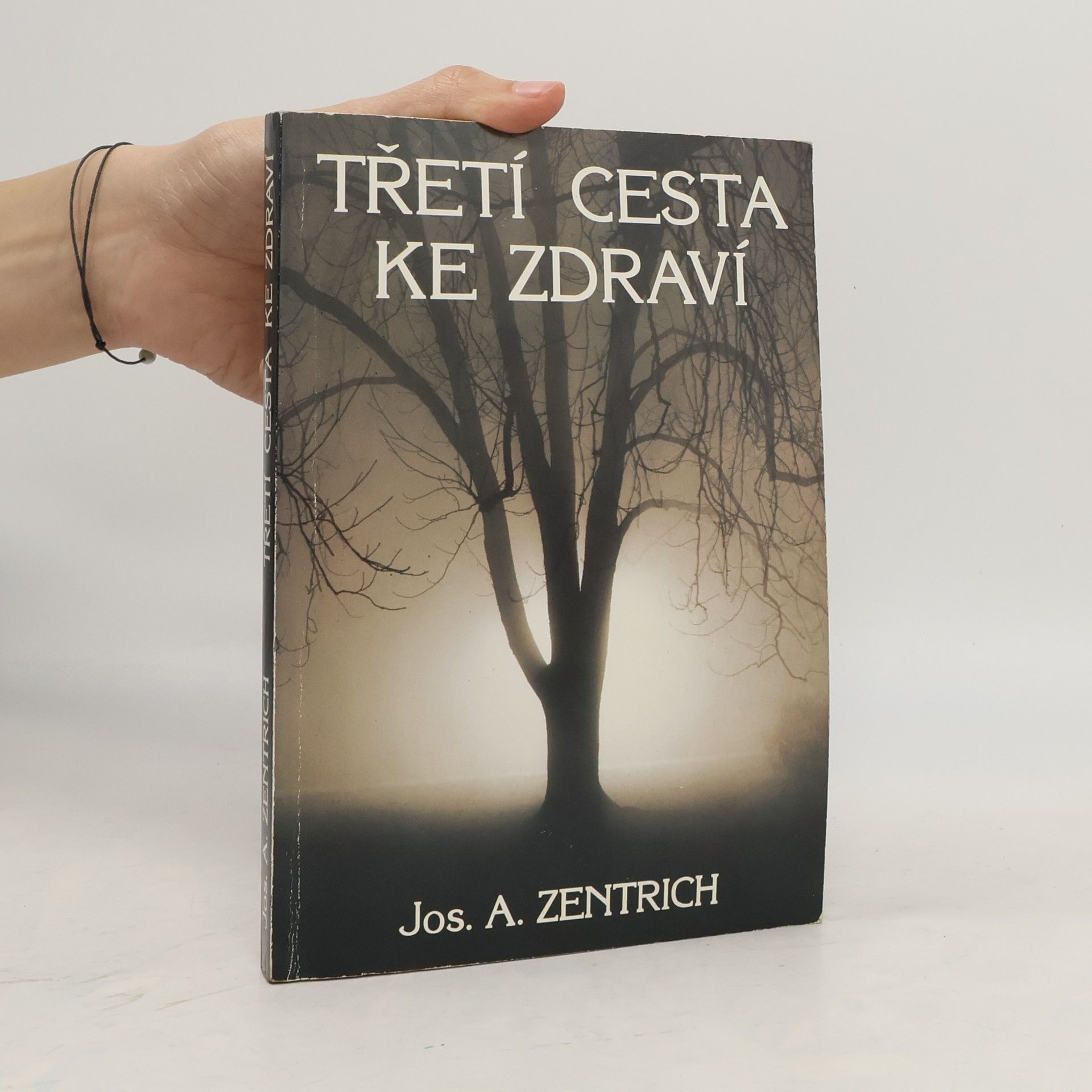 Josef Antonín Zentrich Třetí cesta ke zdraví, aneb, Ekologie duše