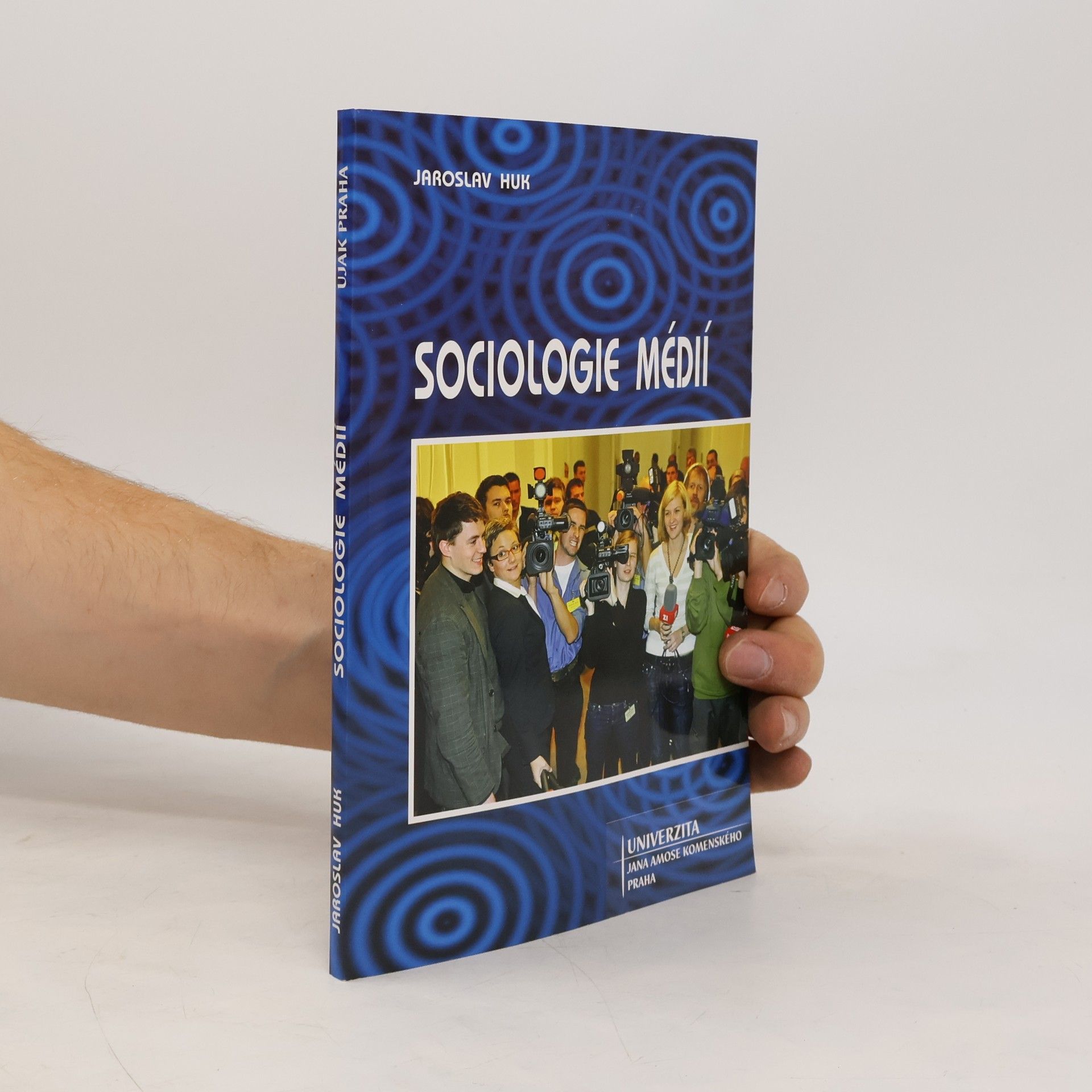 Jaroslav Huk Sociologie médií : (žurnalisté, politici a ti ostatní)