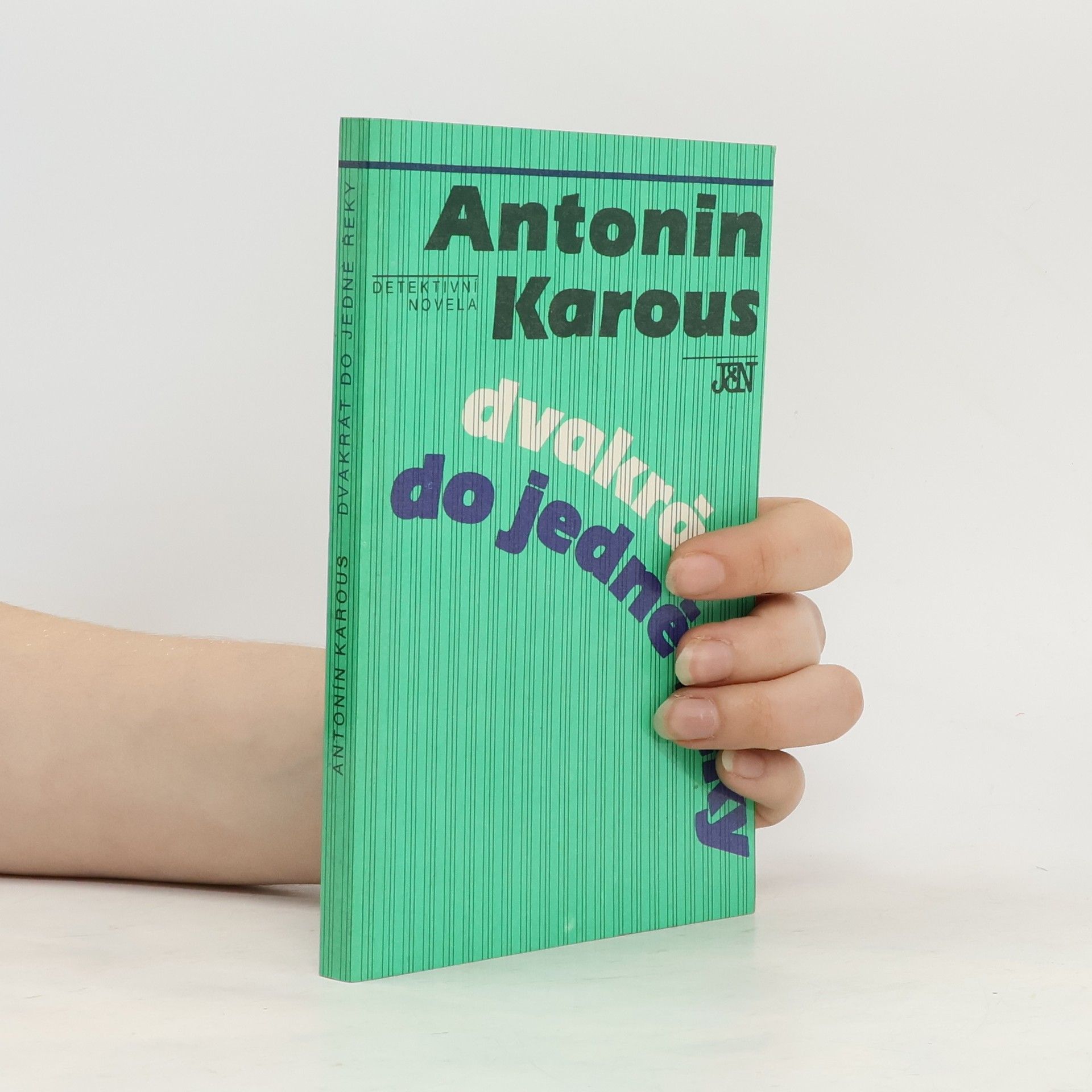 Karous Antonín Dvakrát do jedné řeky