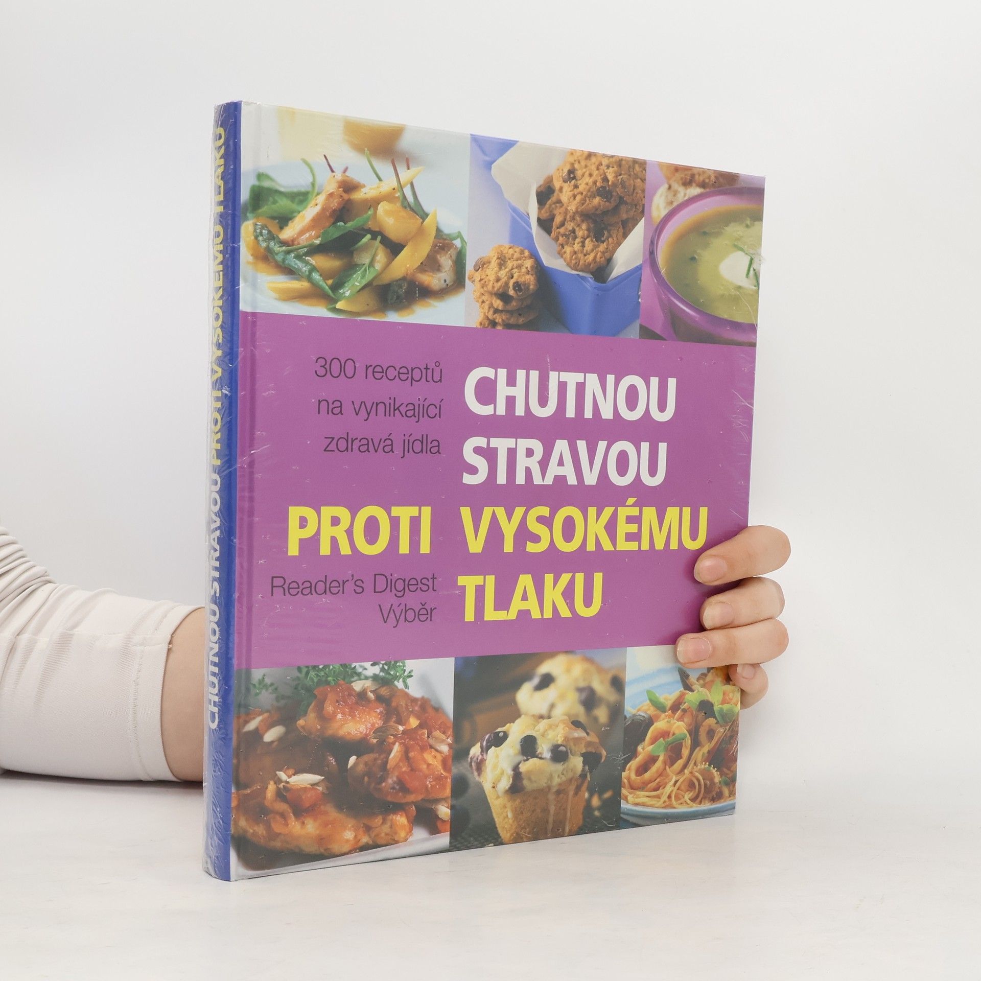 Autorenkollektiv Chutnou stravou proti vysokému tlaku : 300 receptů na vynikající zdravá jídla