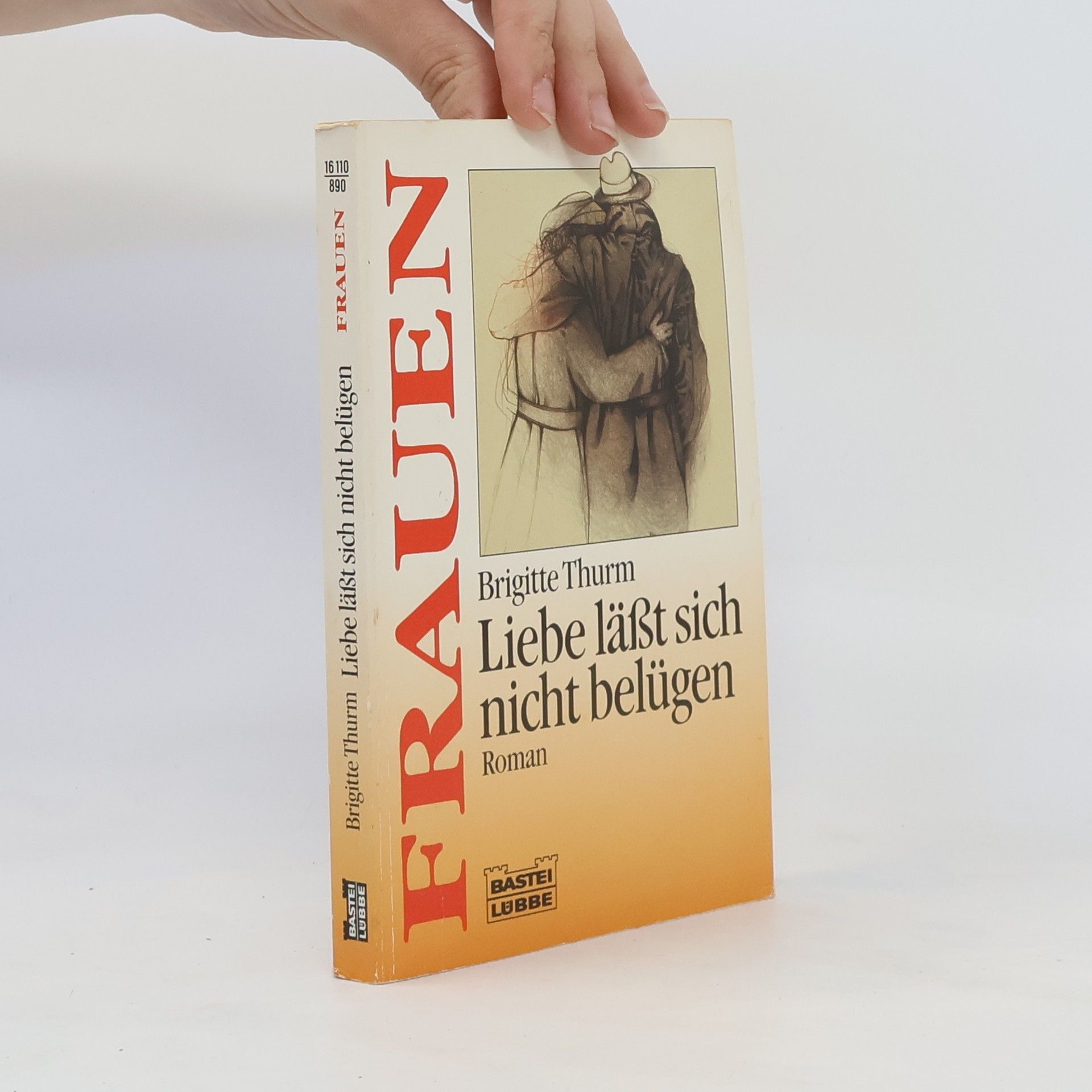 Brigitte Thurm Liebe läßt sich nicht belügen. Roman