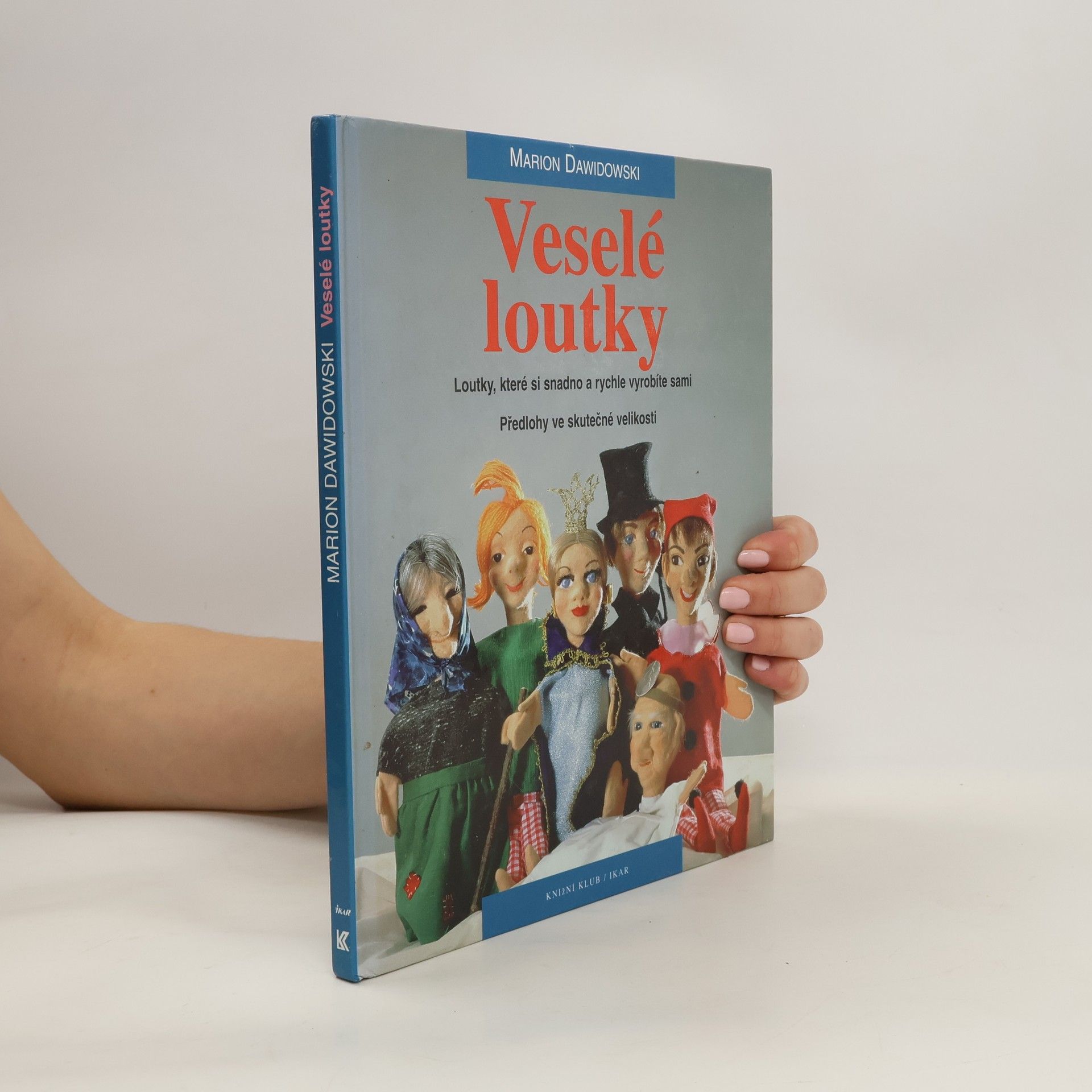 Marion Dawidowski Veselé loutky: Loutky, které si snadno a rychle vyrobíte sami ( s předlohami ve skutečné velikosti)