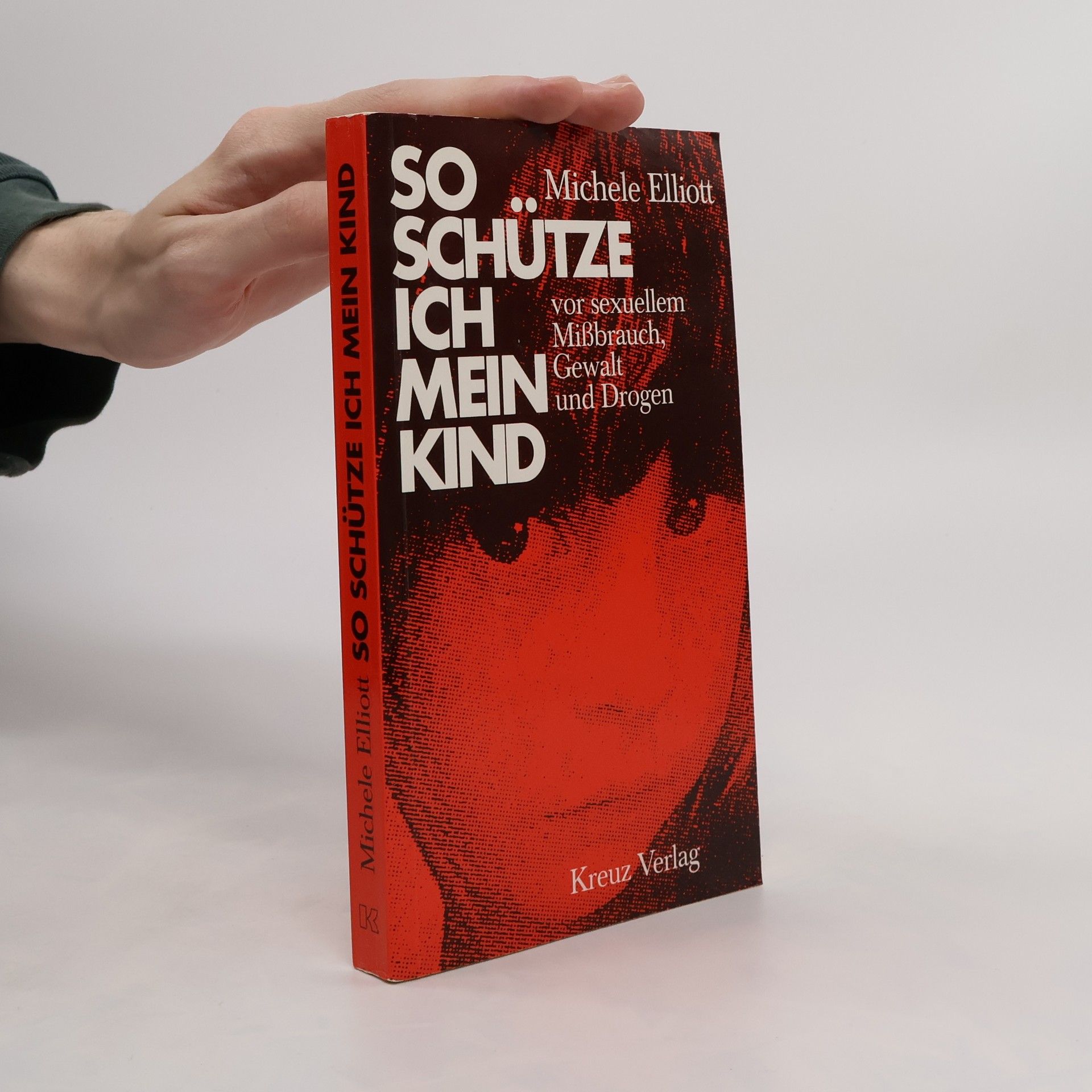 Michele Elliott So schütze ich mein Kind vor sexuellem Missbrauch, Gewalt und Drogen