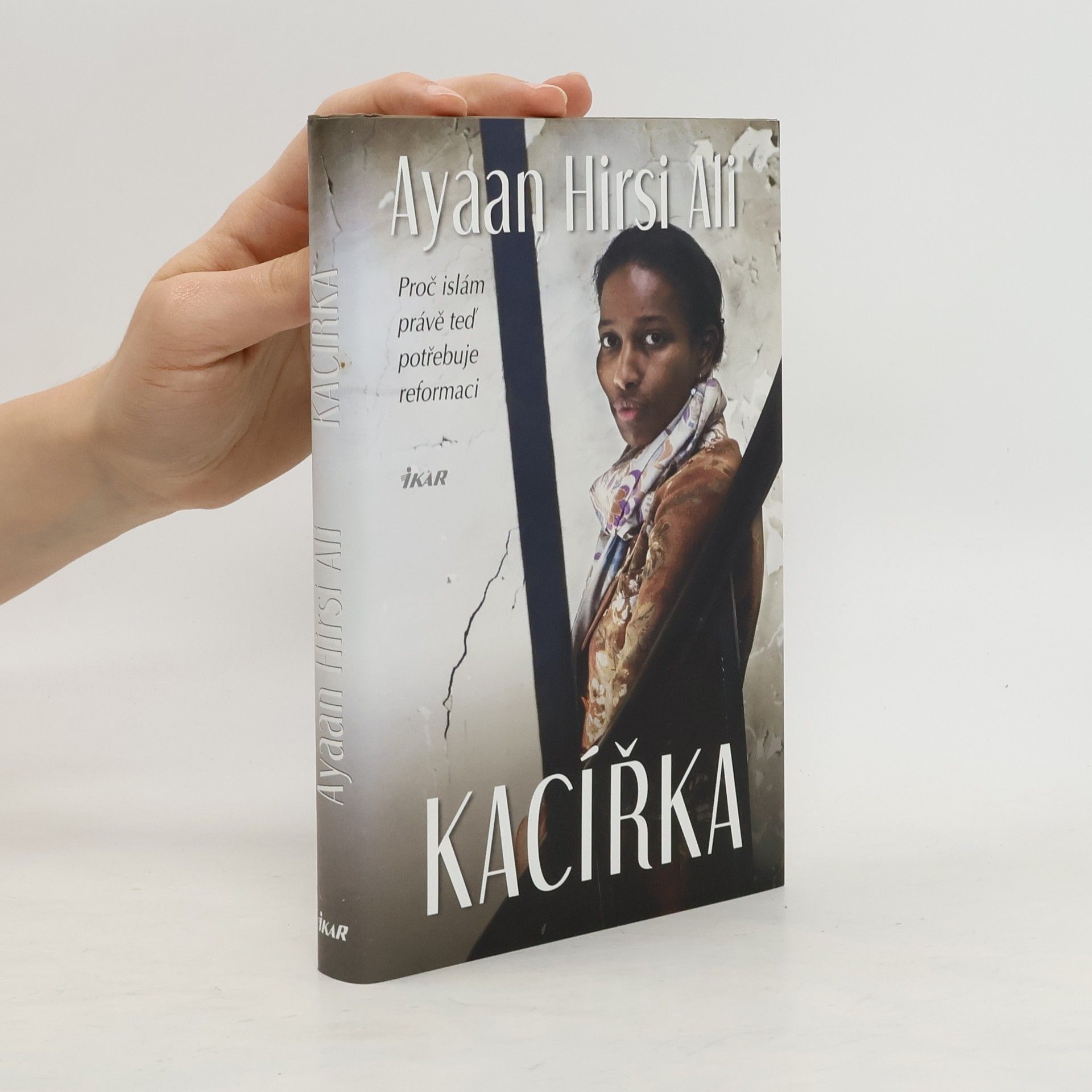 Ayaan Hirsi Ali Kacířka. Proč islám právě teď potřebuje reformaci