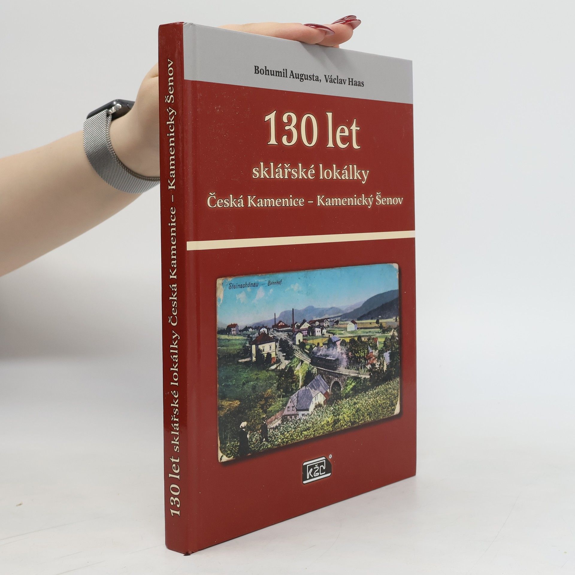 Václav Haas 130 let sklářské lokálky Česká Kamenice - Kamenický Šenov
