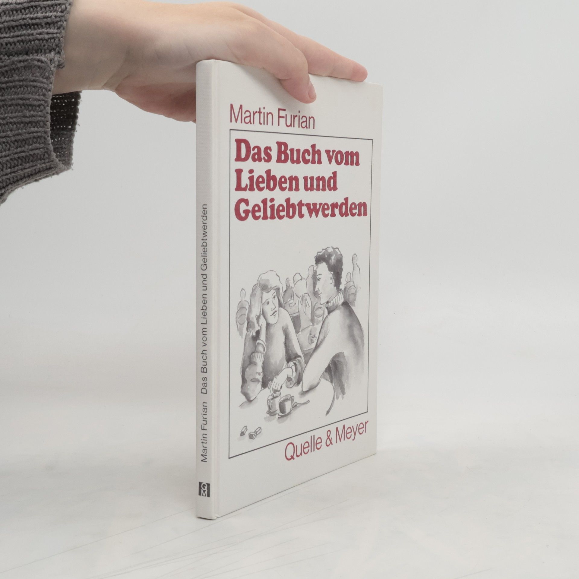 Martin Furian Das Buch vom Lieben und Geliebtwerden