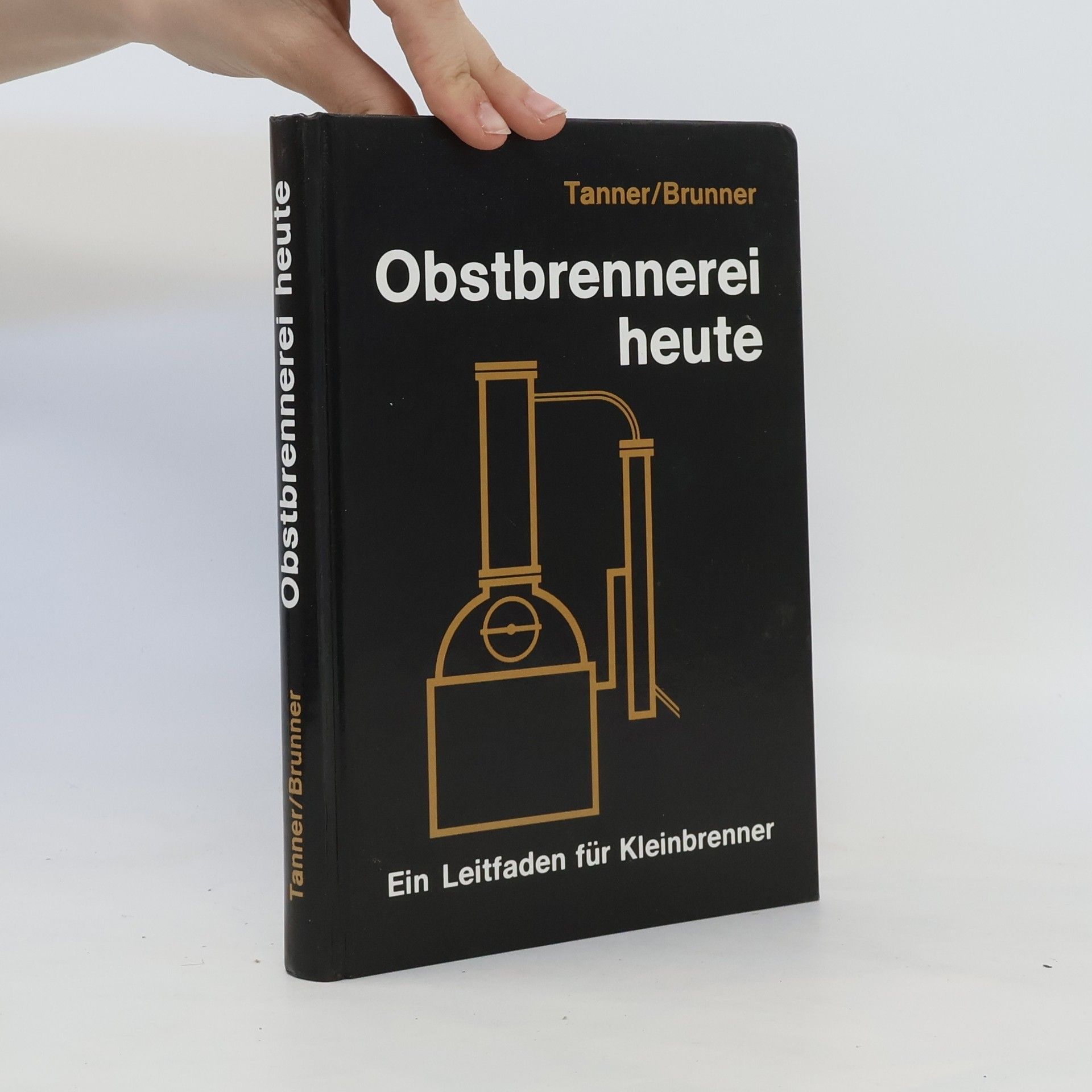 Obstbrennerei heute. Ein Leitfaden für Kleinbrenner
