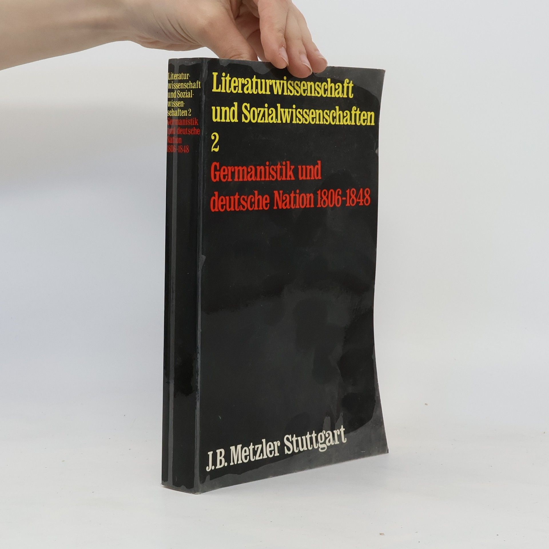 Autorenkollektiv Literaturwissenschaft und Sozialwissenschaften 2. Germanistik und deutsche Nation 1806-1848