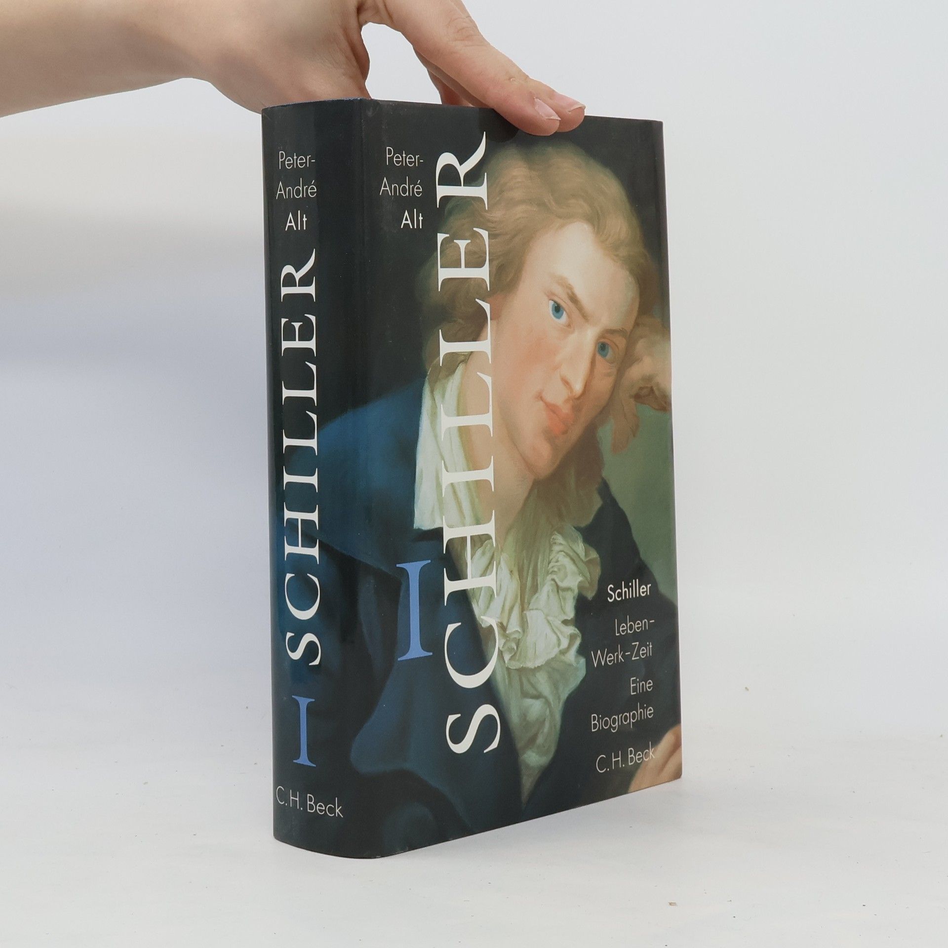 Peter-André Alt Schiller. Bd.1. Leben, Werk, Zeit. Eine Biographie
