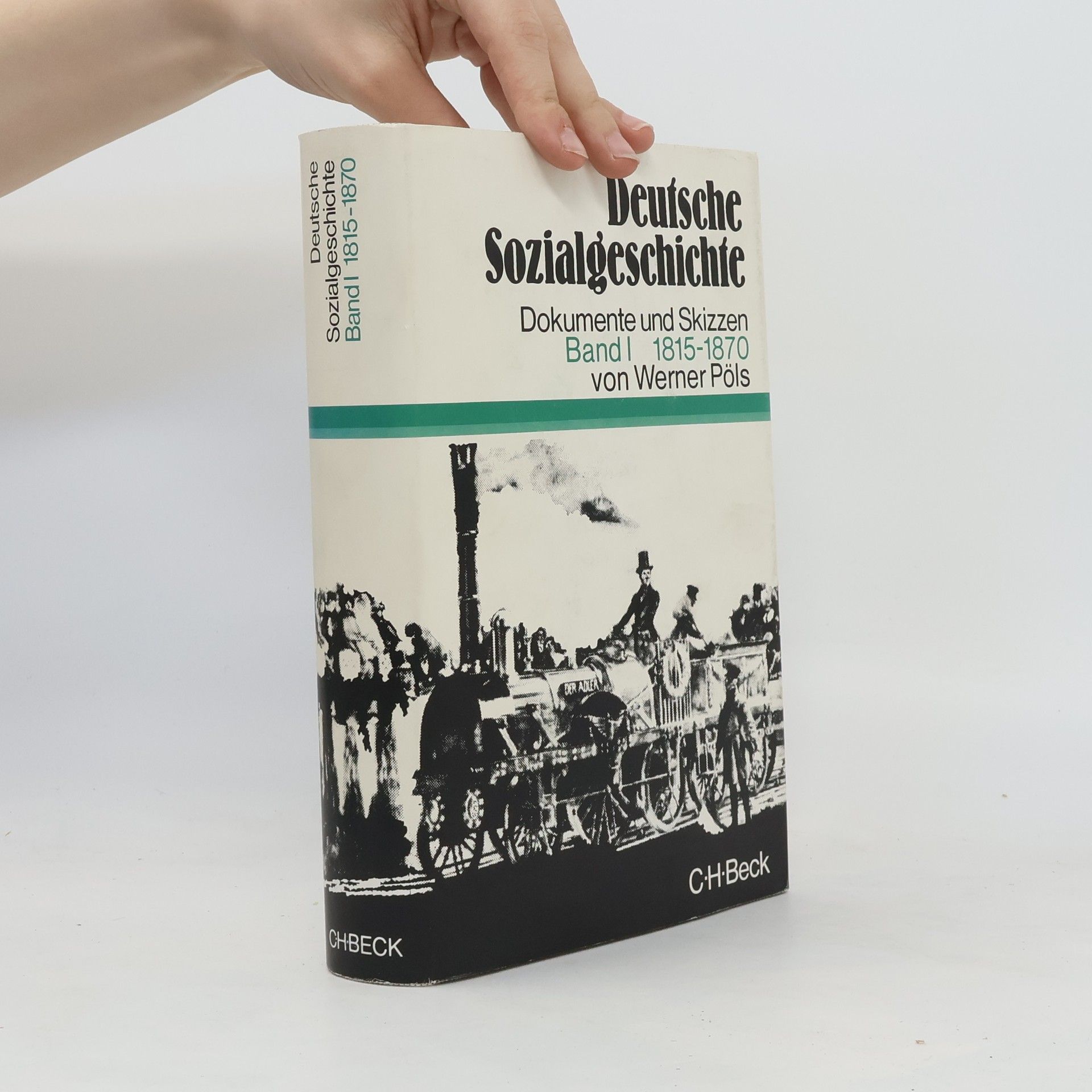Werner Pöls Deutsche Sozialgeschichte. Dokumente und Skizzen. Band I. 1815-1870