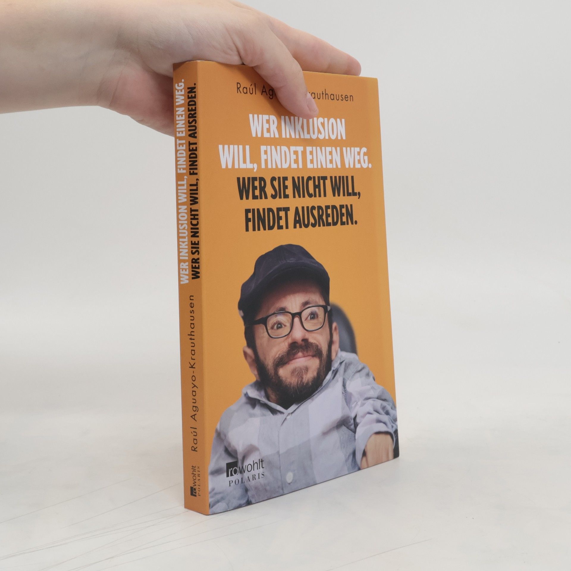 Raúl Aguayo-Krauthausen Wer Inklusion will, findet einen Weg - wer sie nicht will, findet Ausreden