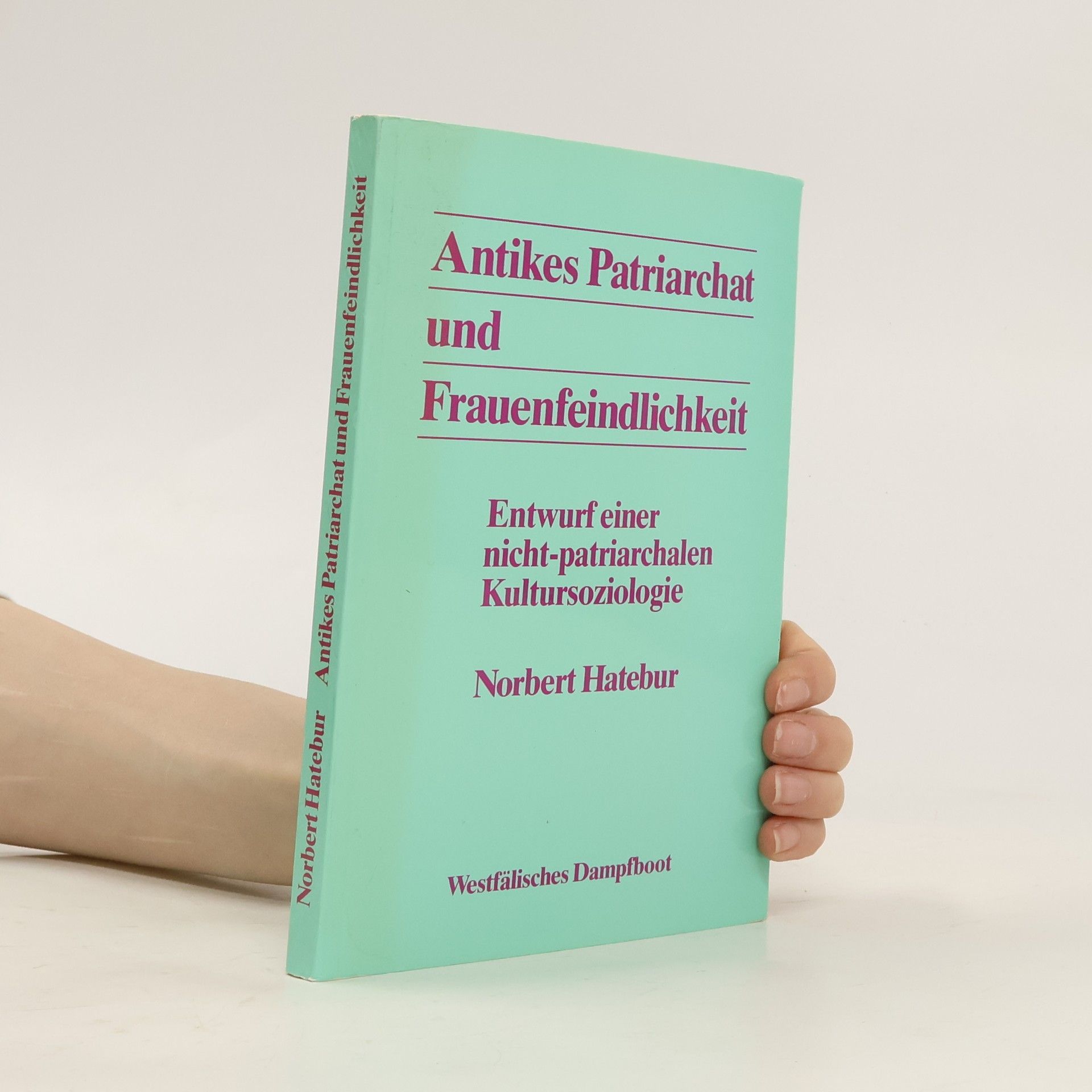 Norbert Hatebur Antikes Patriarchat und Frauenfeindlichkeit