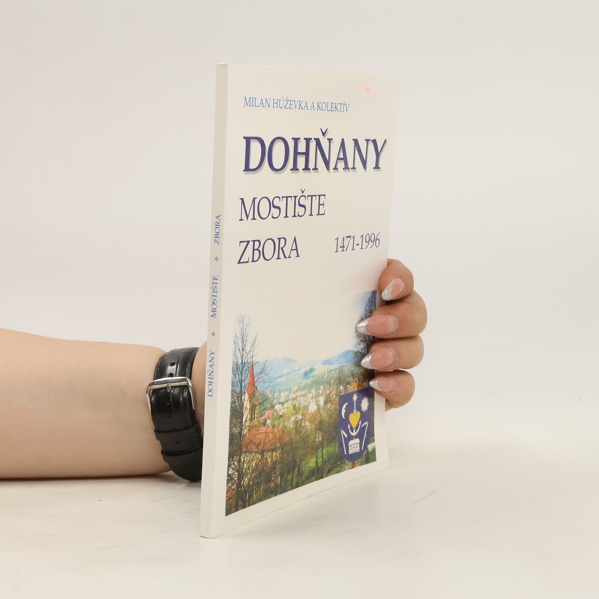 Milan Húževka Dohňany, Mostište, Zbora 1471-1996