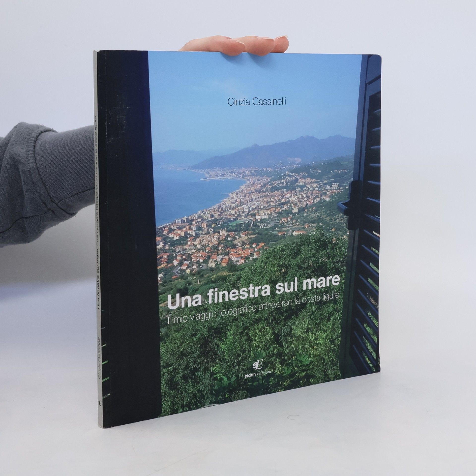 Cinzia Cassinelli Una finestra sul mare. Il mio viaggio fotografico attraverso la costa ligure