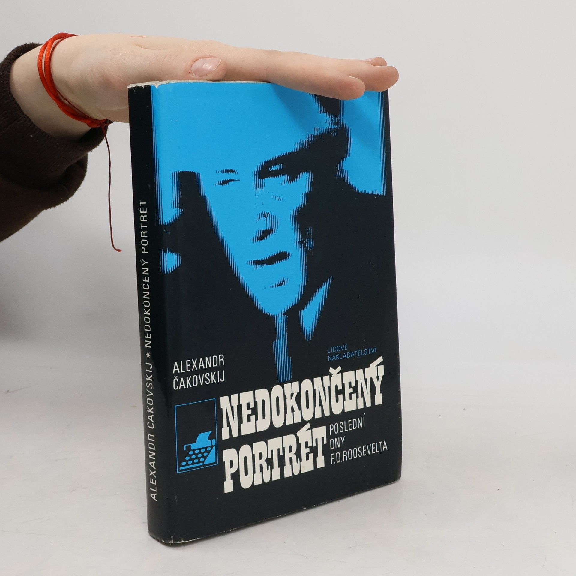 Aleksandr Borisovič Čakovskij Nedokončený portrét. Poslední dny F.D. Roosevelta
