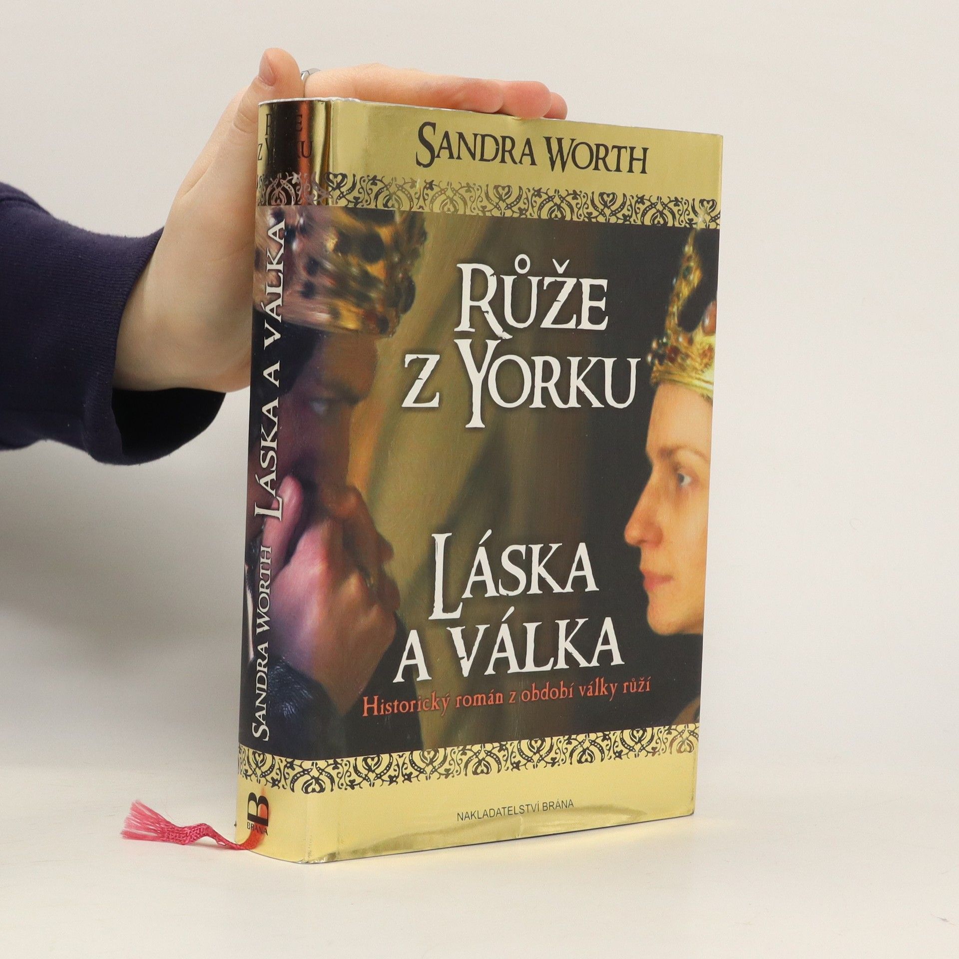 Sandra Worth Růže z Yorku : historický román z období války růží. Láska a válka