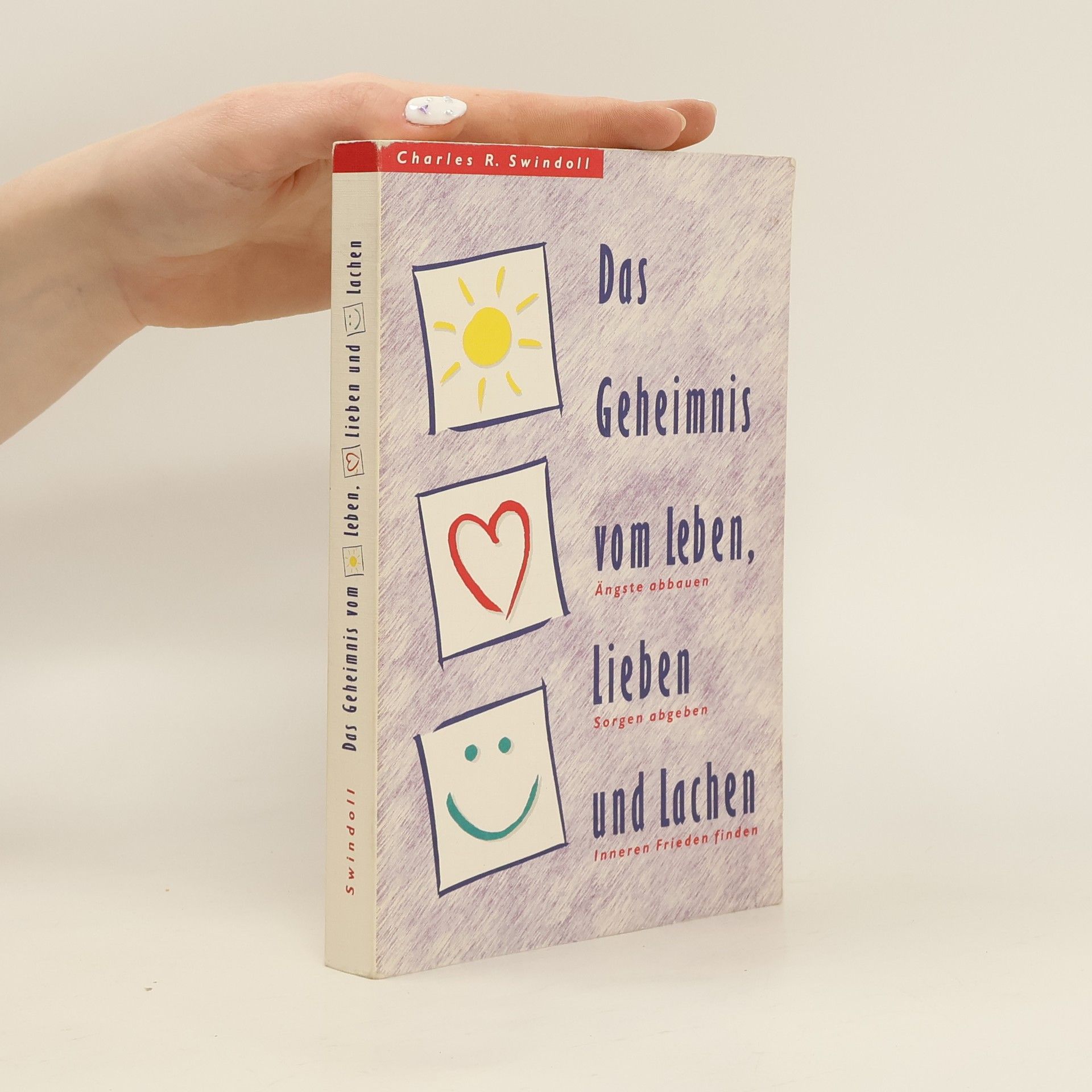 Charles R. Swindoll Das Geheimnis von Leben, Lieben und Lachen