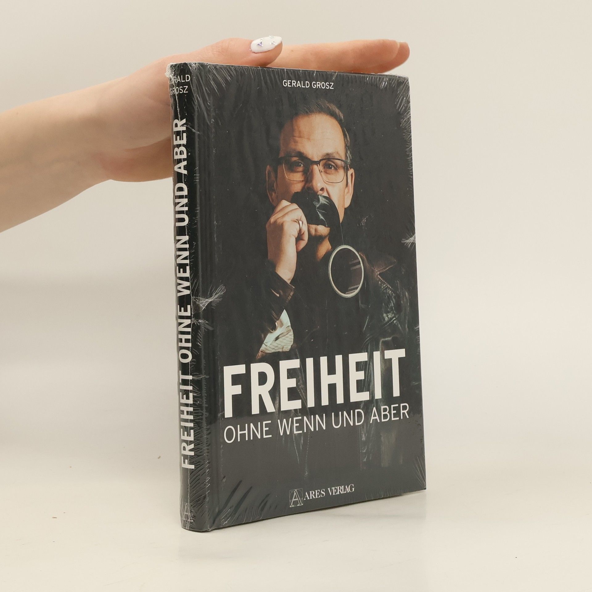 Gerald Grosz Freiheit ohne Wenn und Aber