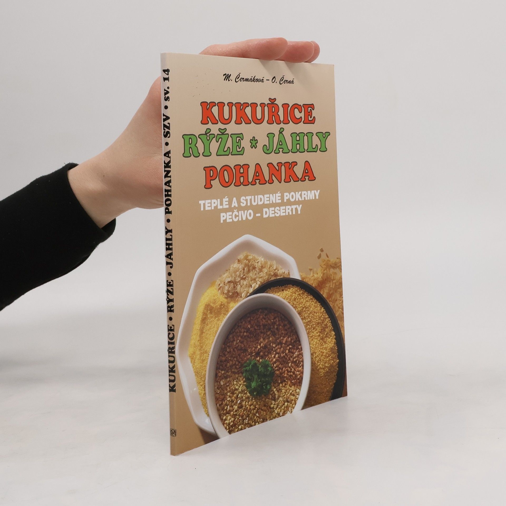Mária Čermáková Kukuřice, rýže, jáhly, pohanka. Teplé a studené pokrmy, pečivo, deserty