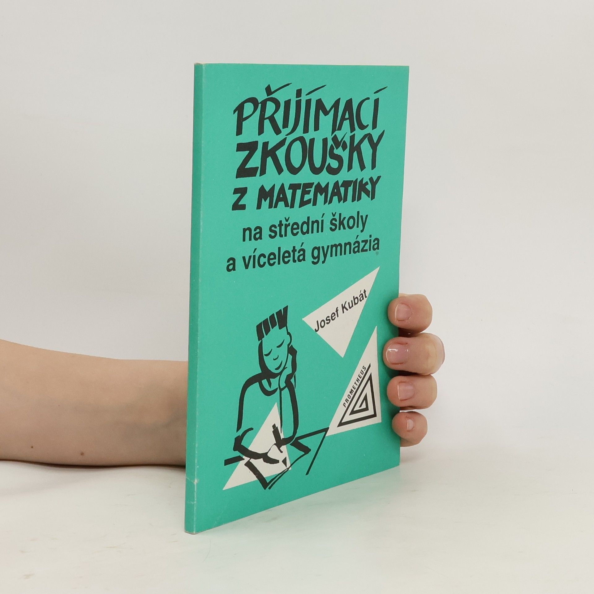 Josef Kubát Přijímací zkoušky z matematiky na střední školy a víceletá gymnázia