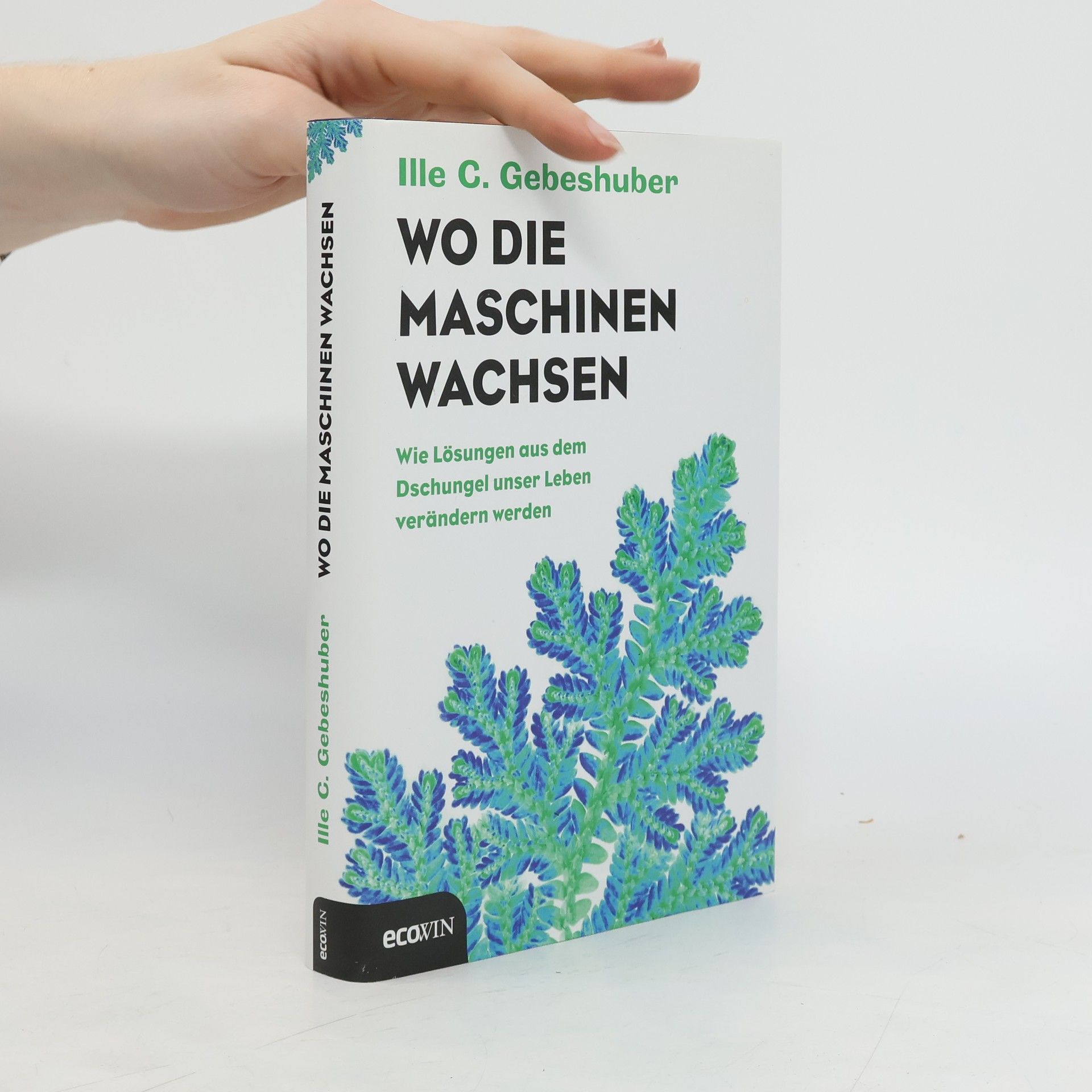 Ille C. Gebeshuber Wo die Maschinen wachsen