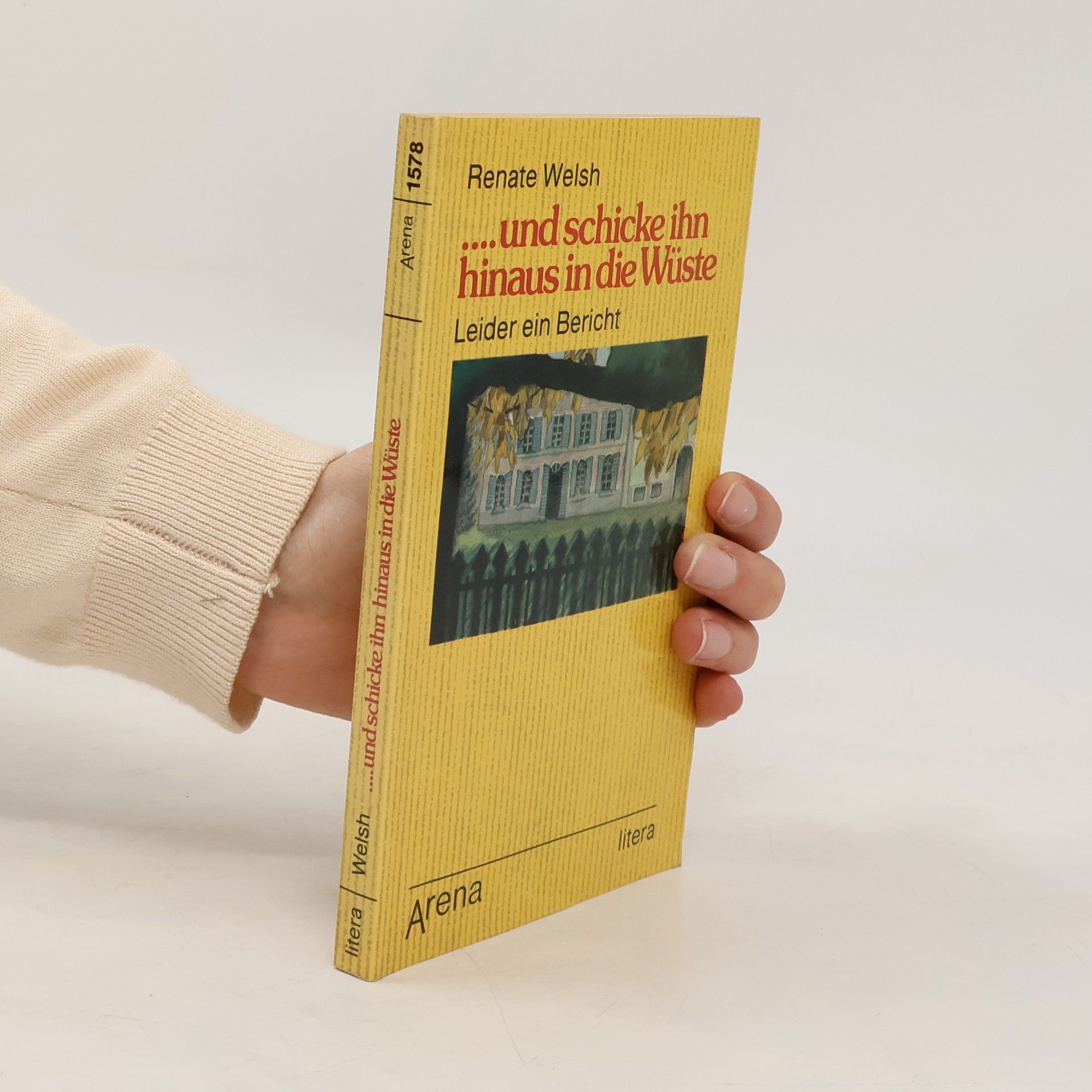 Renate Welsh ... und schicke ihn hinaus in die Wüste