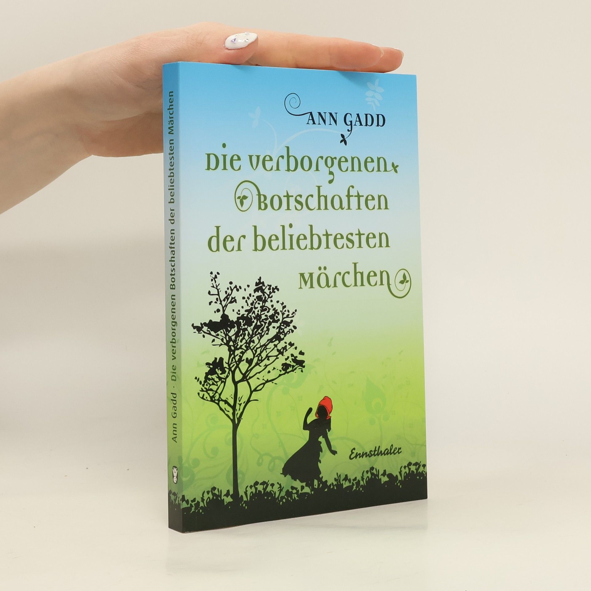 Ann Gadd Die verborgenen Botschaften der beliebtesten Märchen