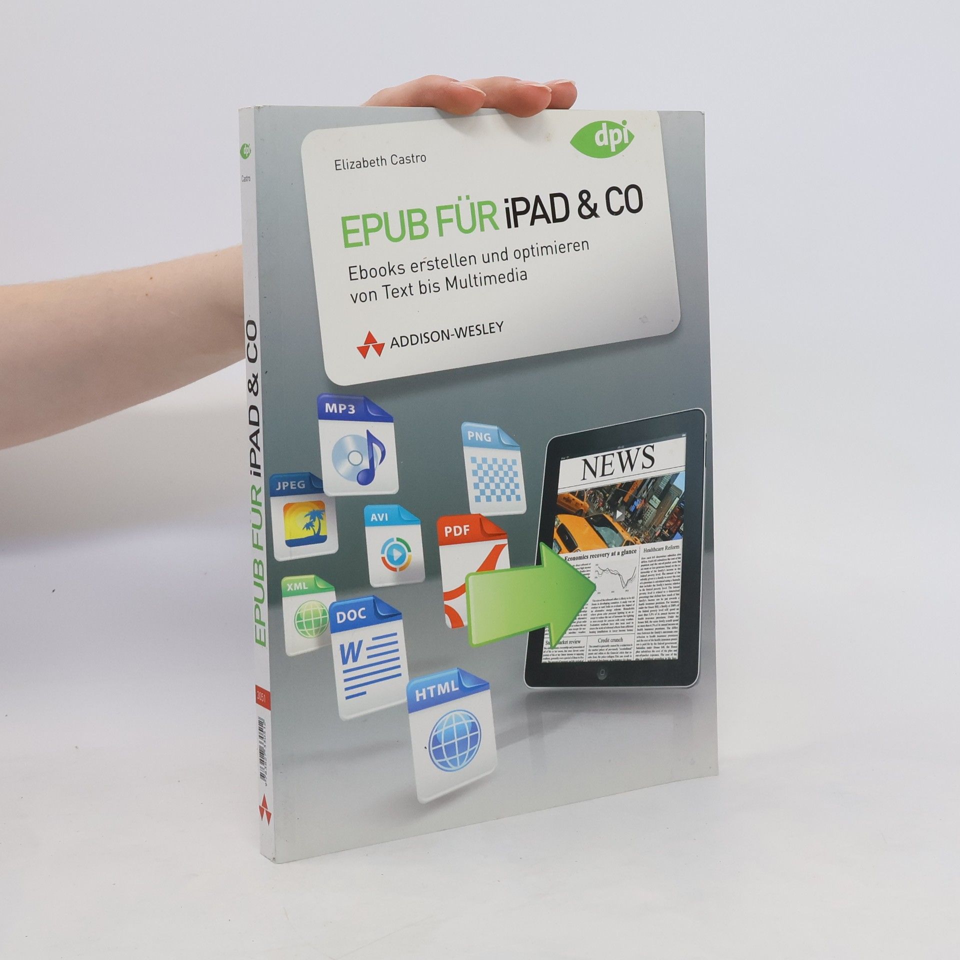 Elizabeth Castro Epub für iPad & Co.. Ebooks erstellen und optimieren von Text bis Multimedia