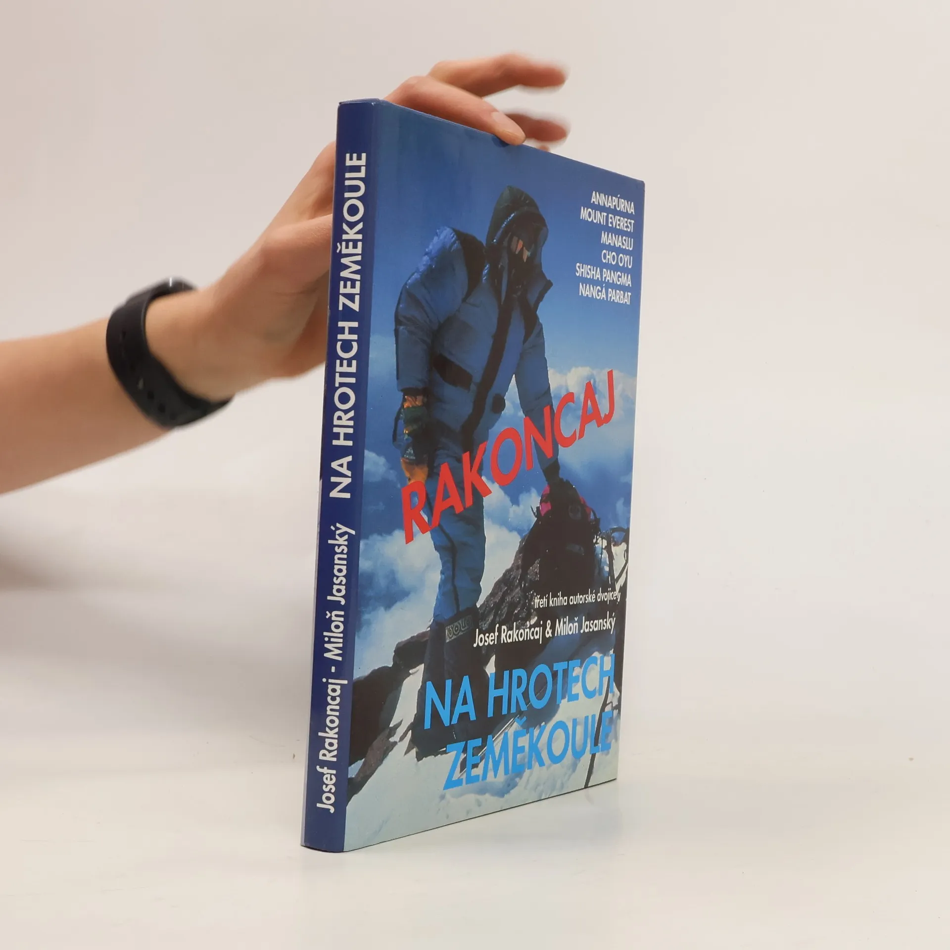Na hrotech zeměkoule. Annapúrna, Mount Everest, Manaslu, Cho Oyu, Shisa Pangma, Nangá Parbat | Book | Josef Rakoncaj | CS