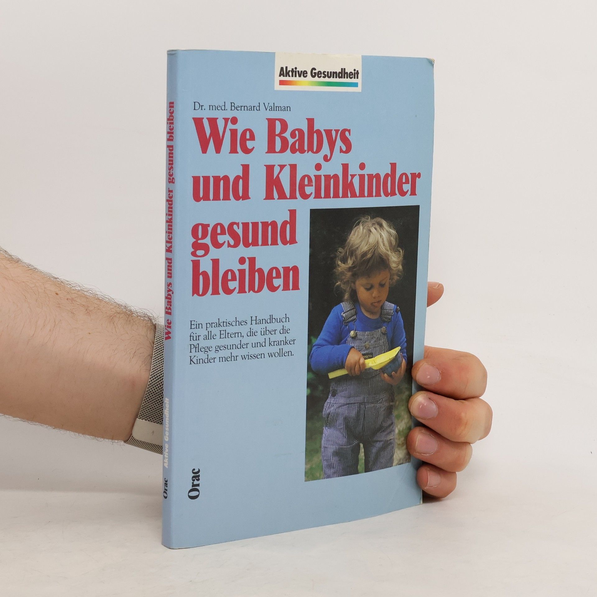 Bernard Valman Wie Babys und Kleinkinder gesund bleiben