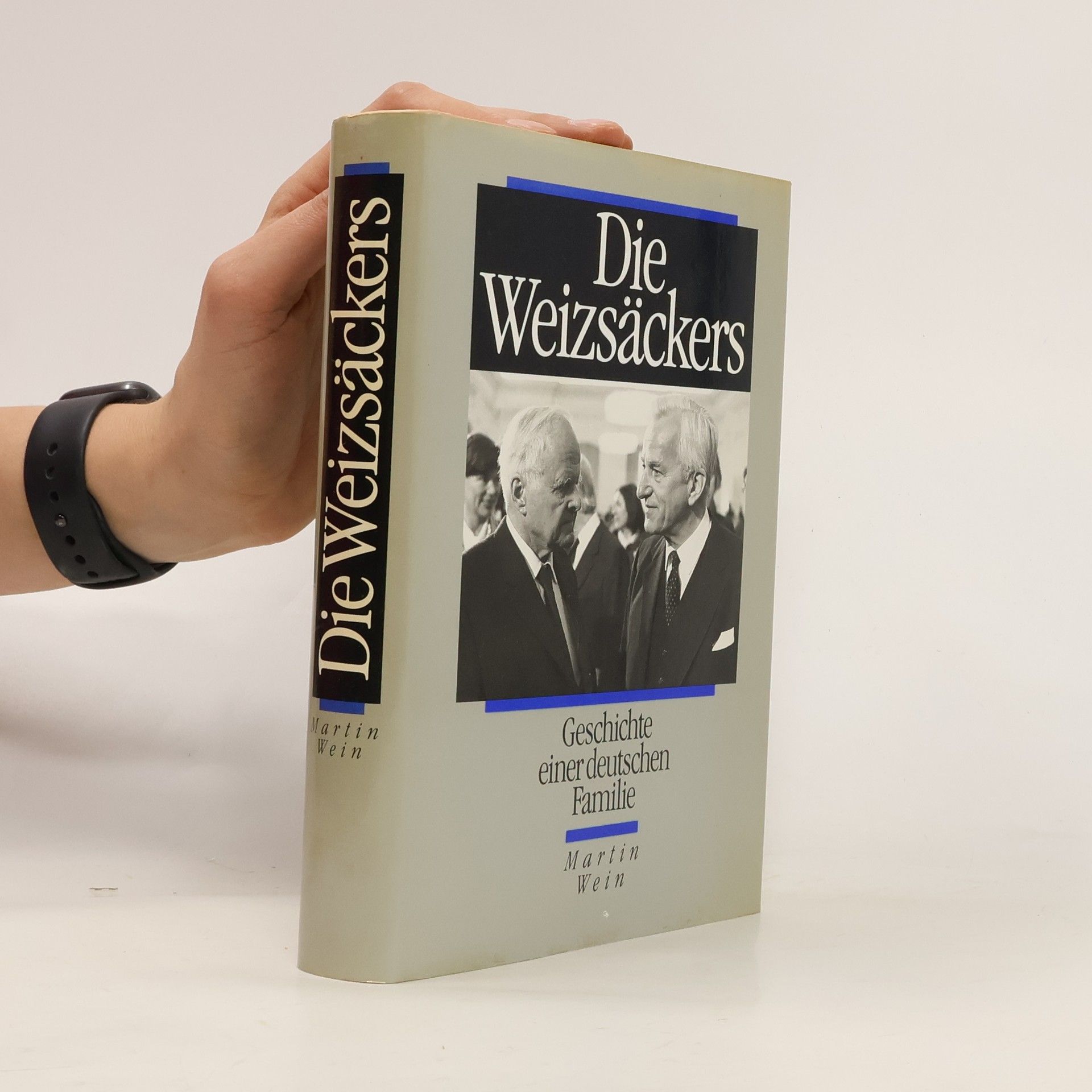 Martin Wein Die Weizsäckers Geschichte einer deutschen Familie