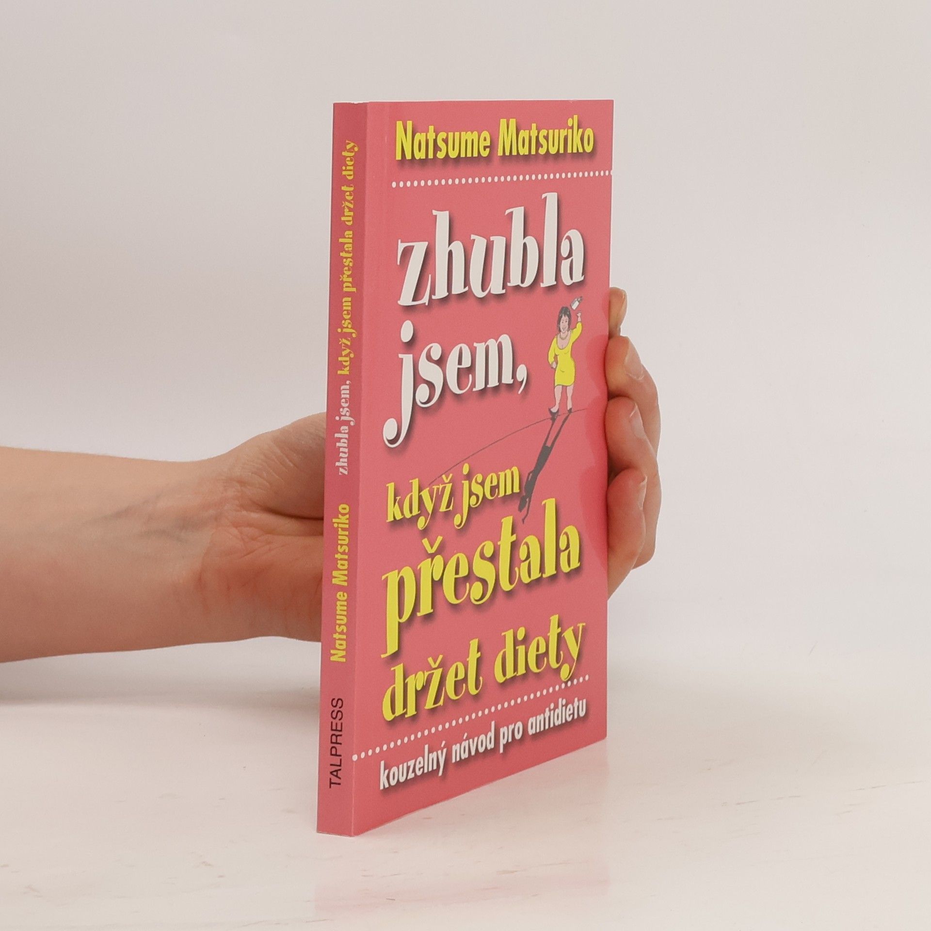 Natsume Matsuriko Zhubla jsem, když jsem přestala držet diety. Kouzelný návod pro antidietu