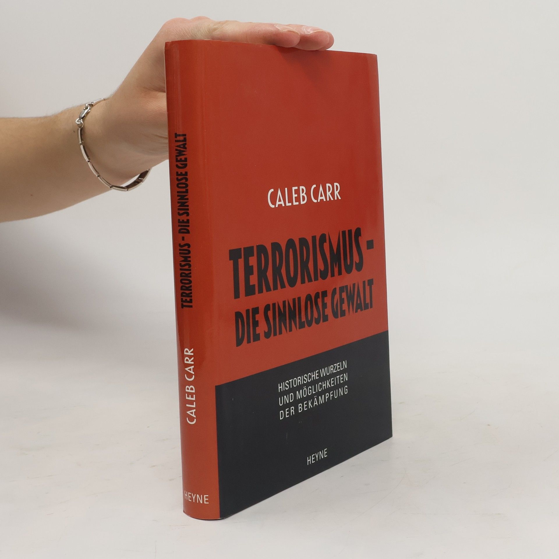 Caleb Carr Terrorismus - die sinnlose Gewalt