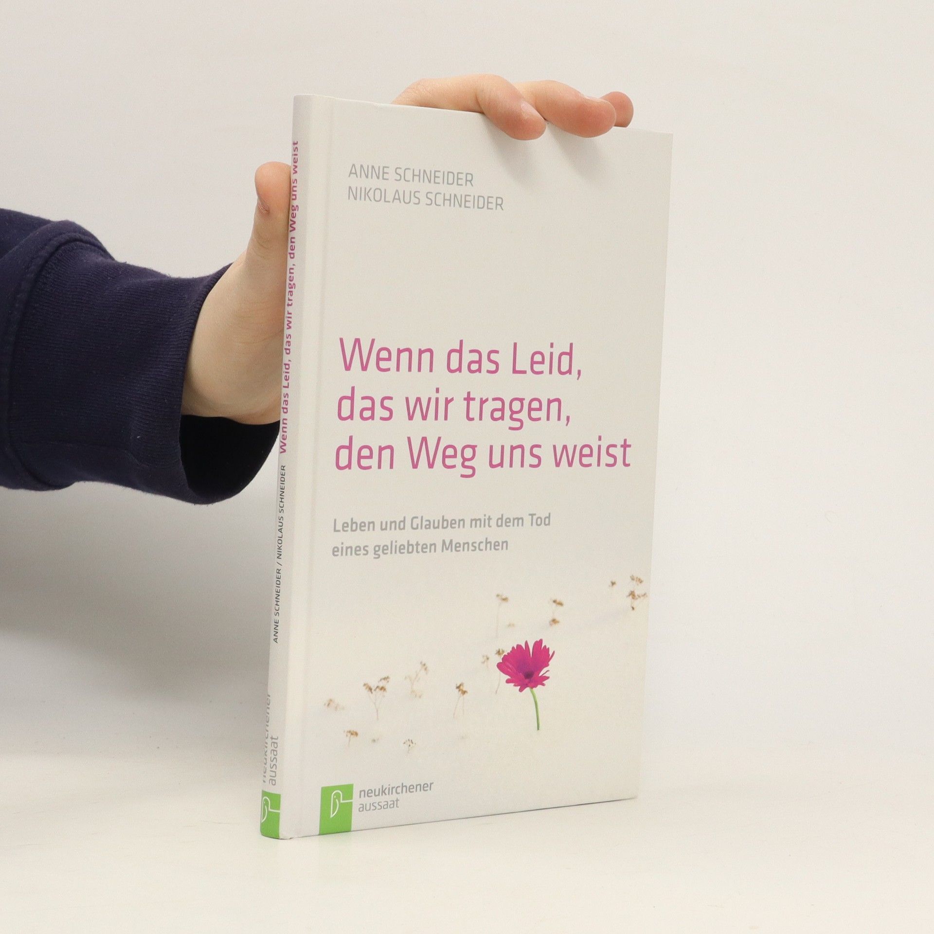 Anne Schneider Wenn das Leid, das wir tragen, den Weg uns weist