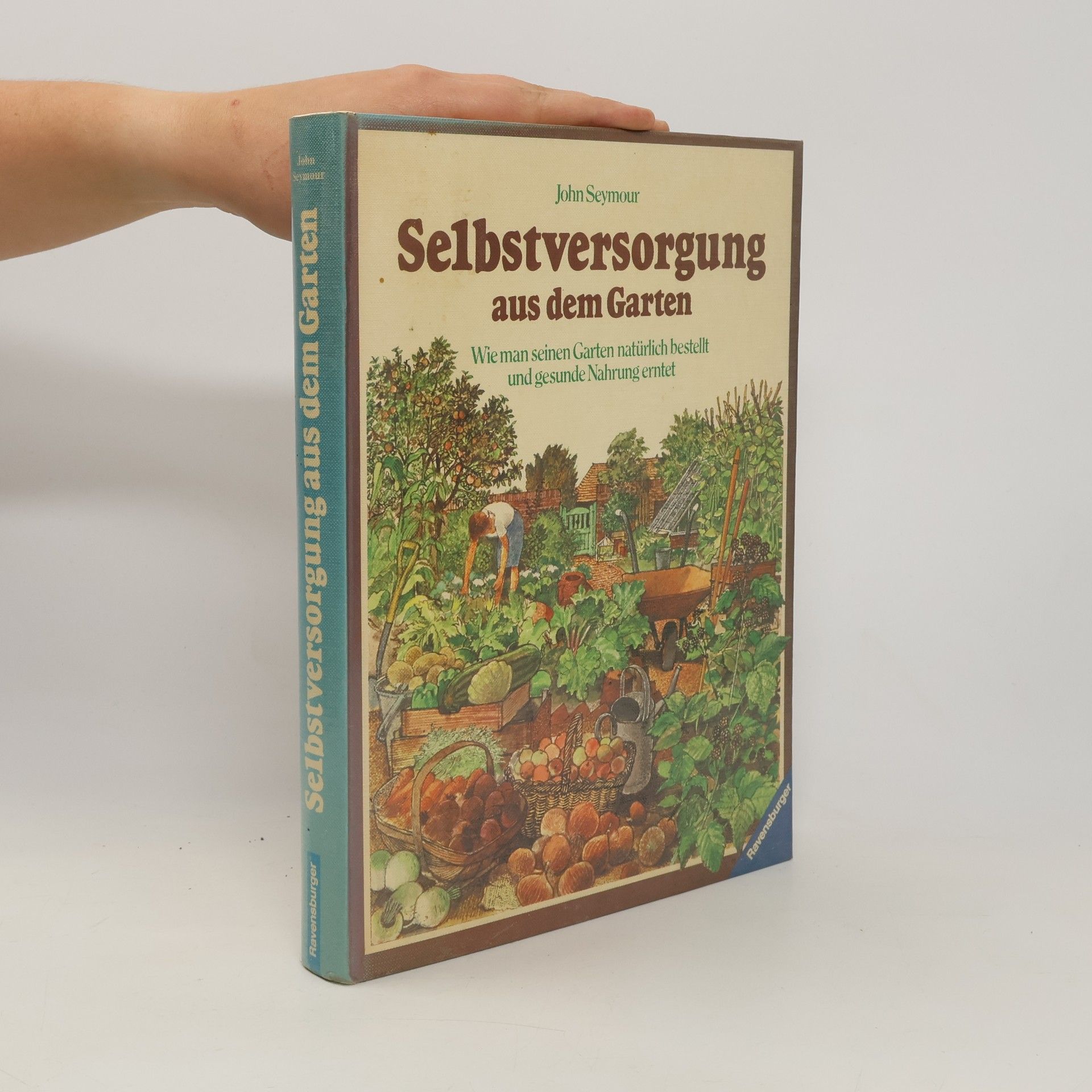John Seymour Selbstversorgung aus dem Garten