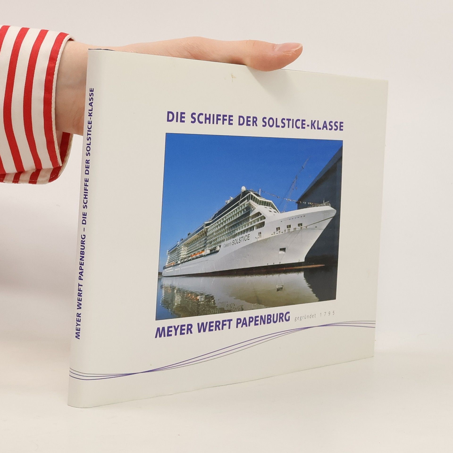 Peter Hackmann Die Schiffe der Solstice-Klasse. Meyer Werft Papenburg