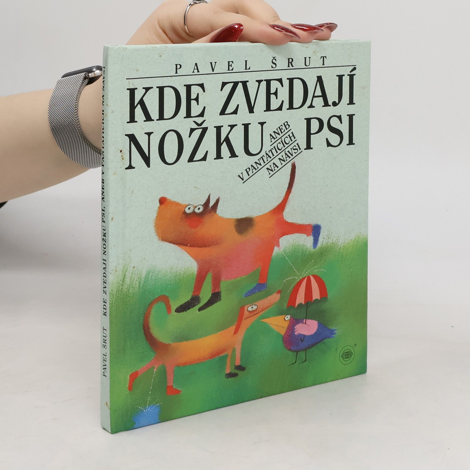 Pavel Šrut Kde zvedají nožku psi, aneb, v Pantáticích na návsi