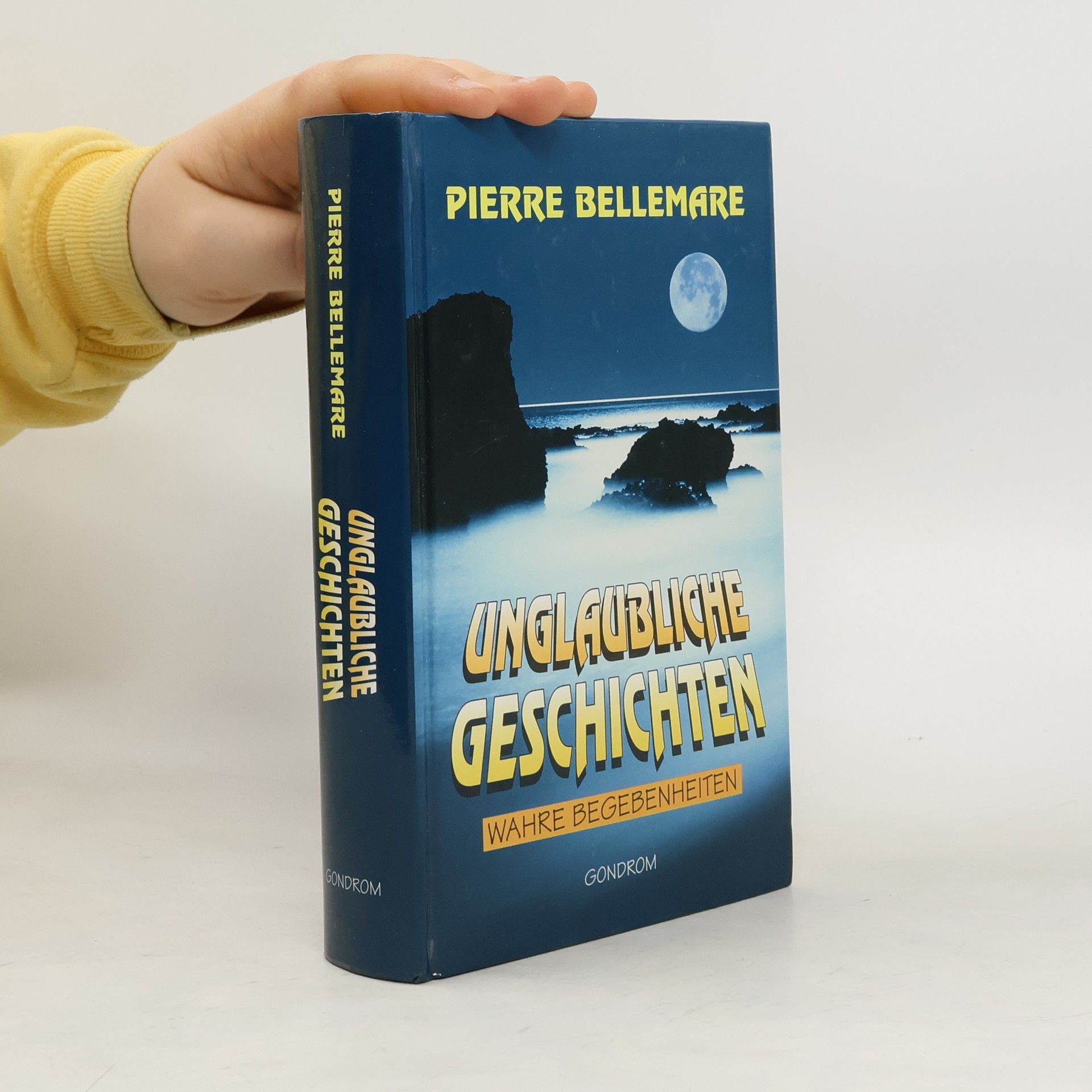 Pierre Bellemare Unglaubliche Geschichten. Wahre Begebenheiten